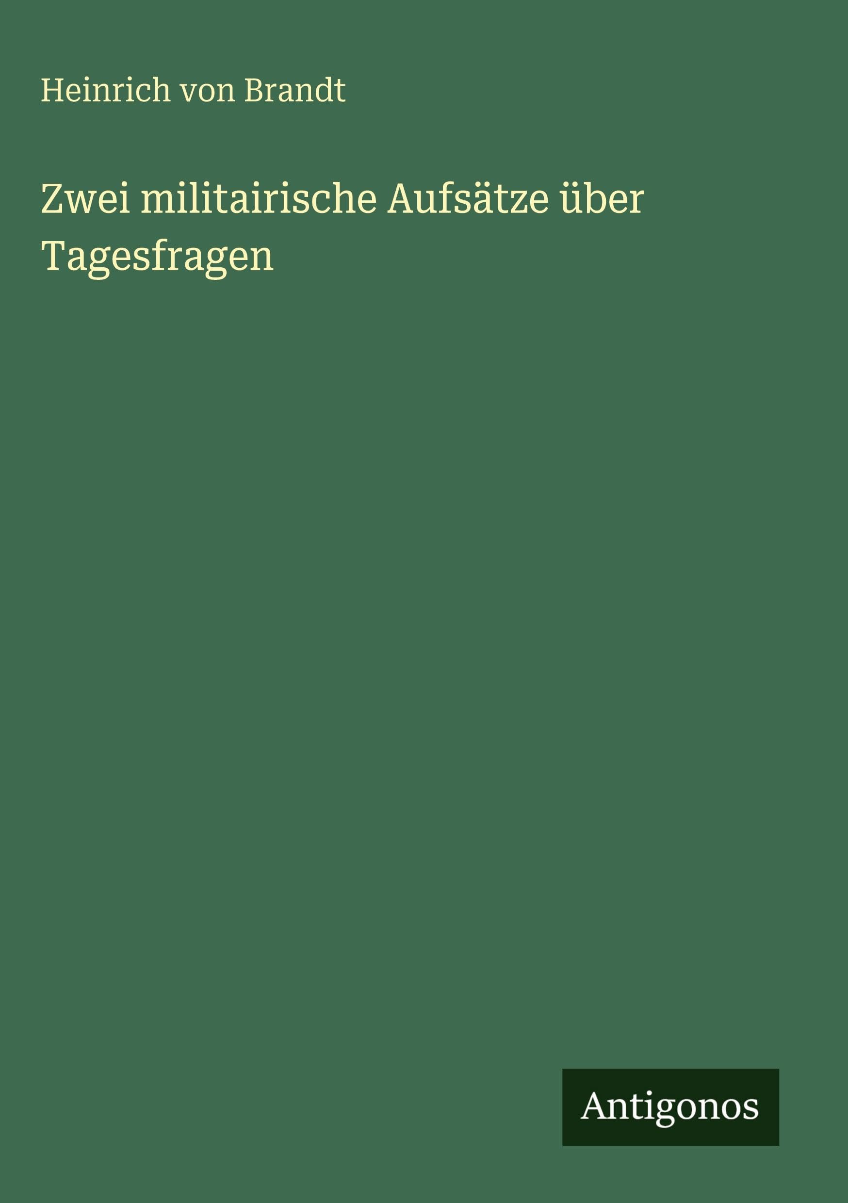 Zwei militairische Aufsätze über Tagesfragen Classics