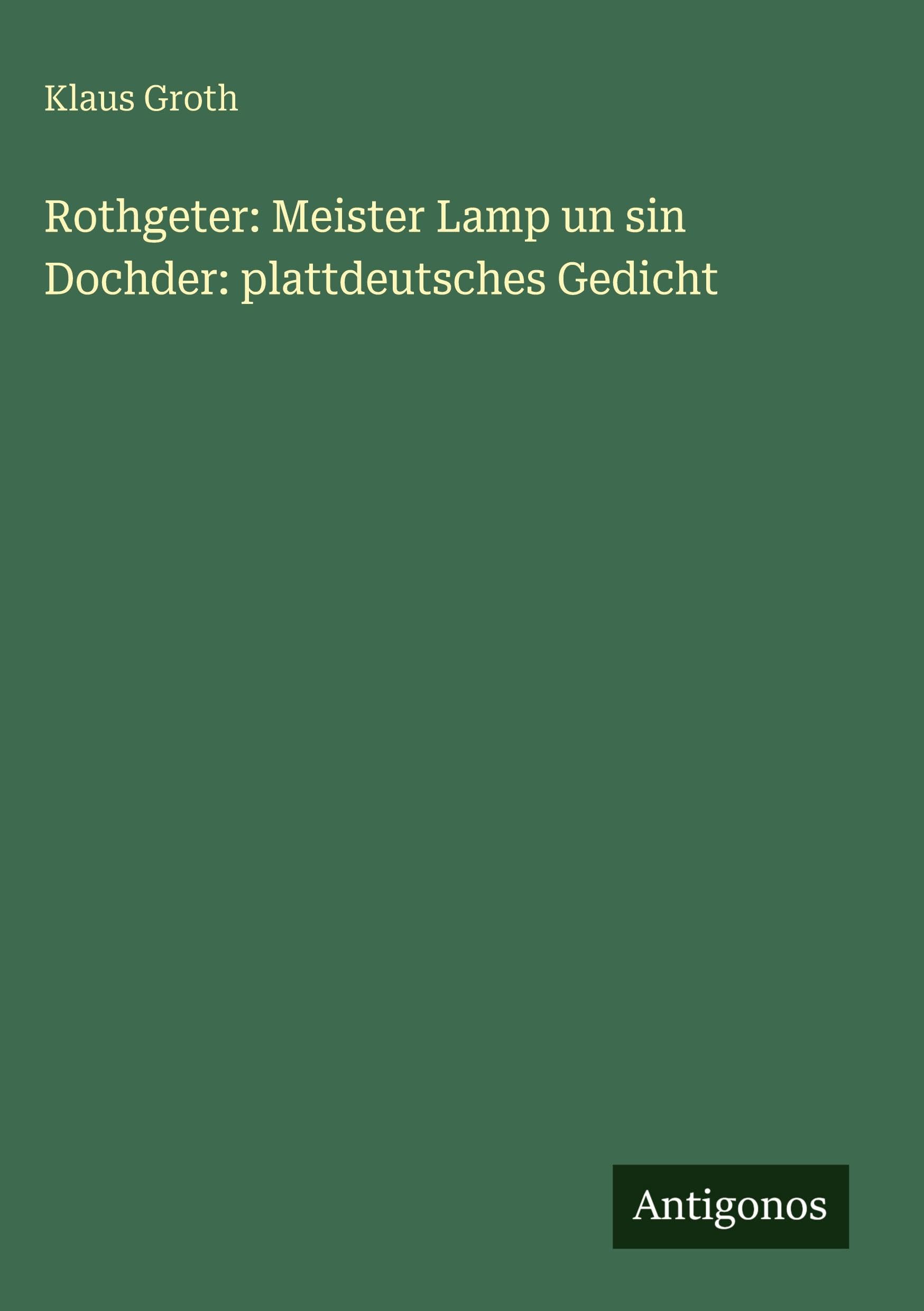 Rothgeter: Meister Lamp un sin Dochder: plattdeutsches Gedicht Classics