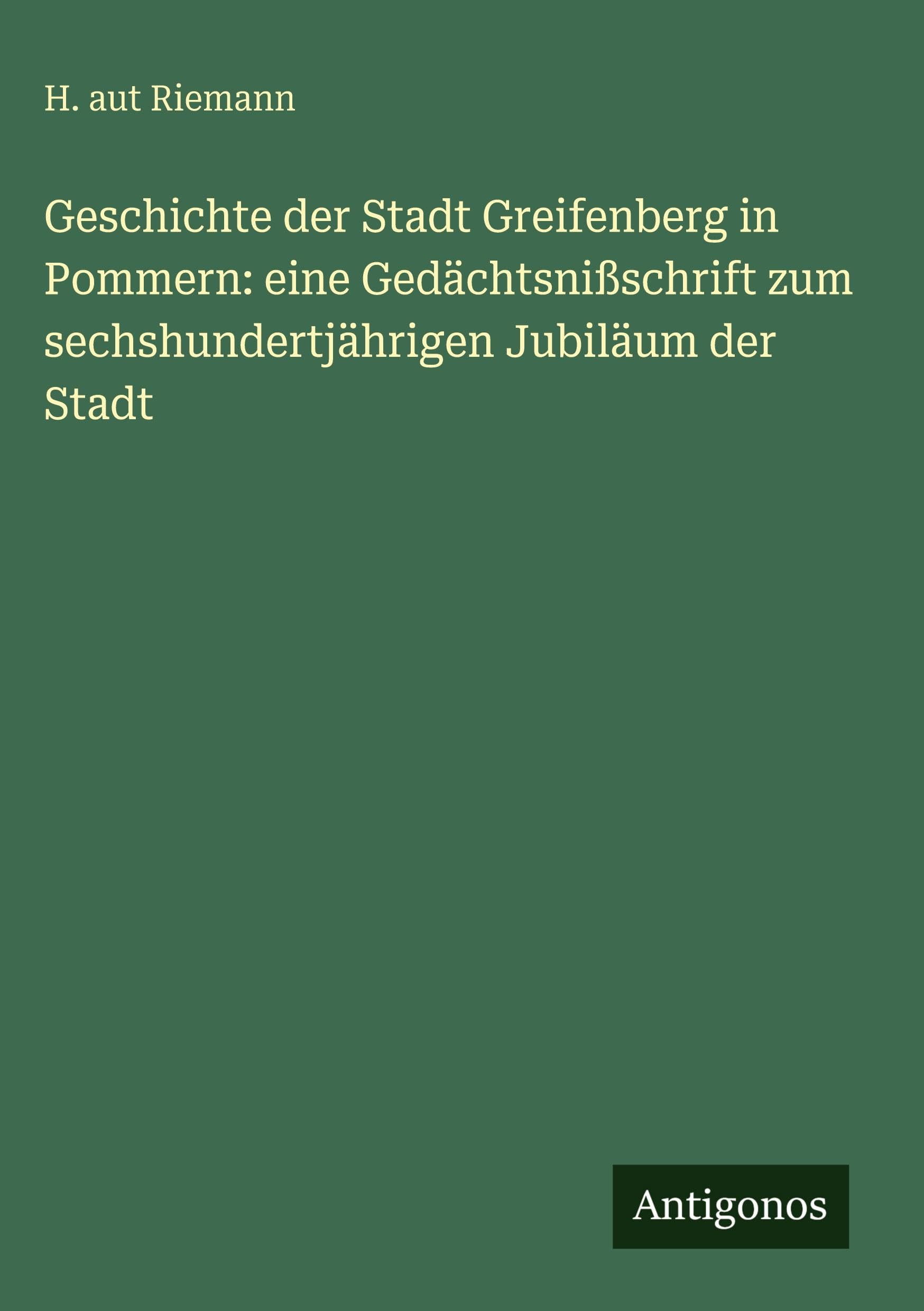 Geschichte der Stadt Greifenberg in Pommern: eine Gedächtsnißschrift zum sechshundertjährigen Jubiläum der Stadt Contemporary literature