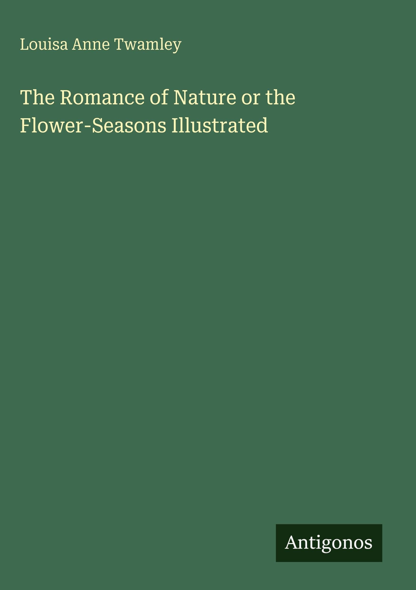 The Romance of Nature or the Flower-Seasons Illustrated Classics