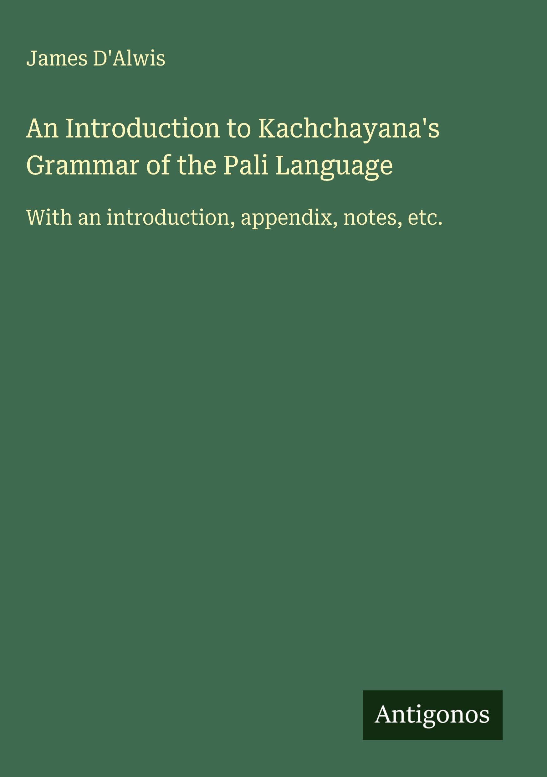 An Introduction to Kachchayana's Grammar of the Pali Language Classics