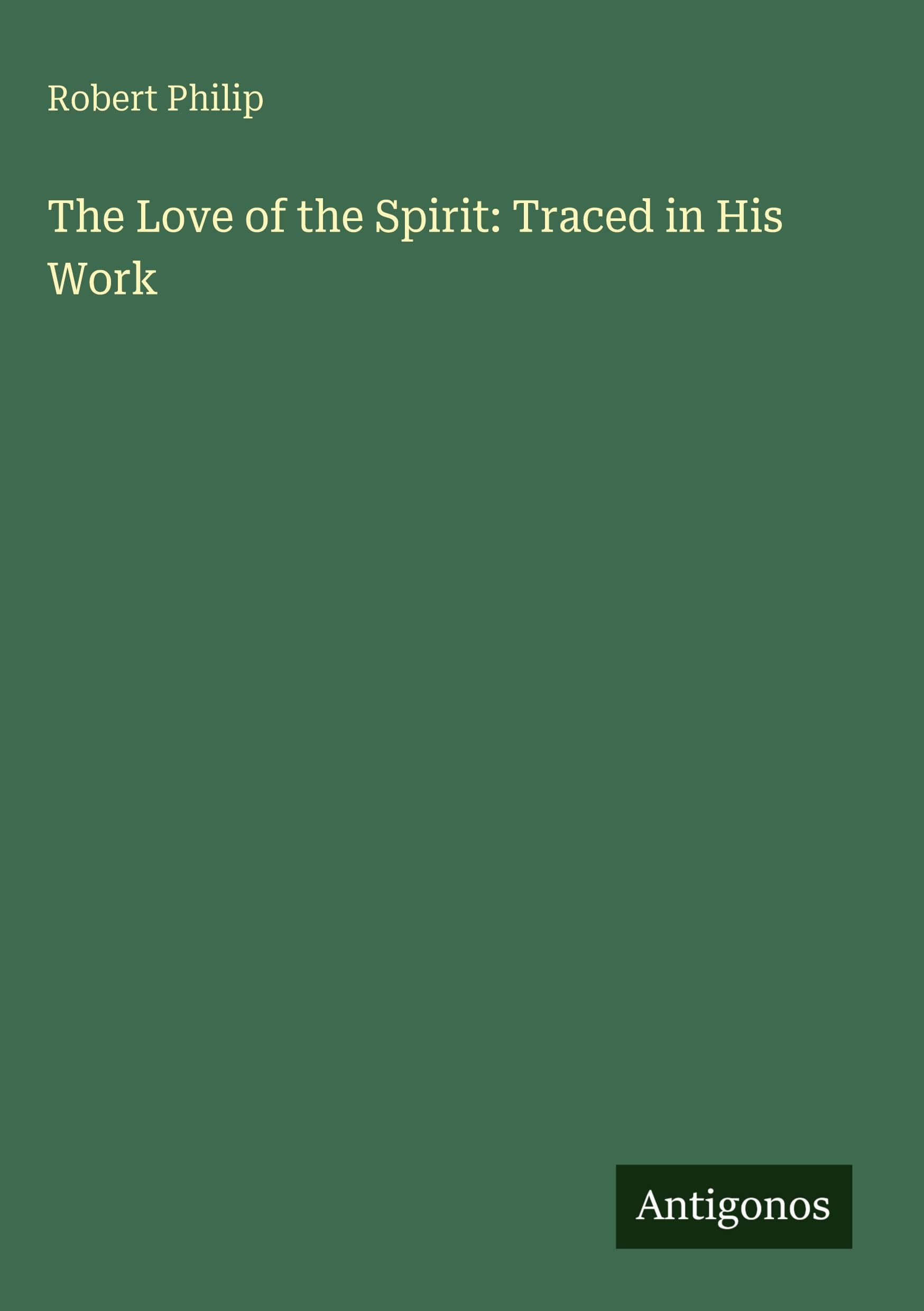 The Love of the Spirit: Traced in His Work Classics