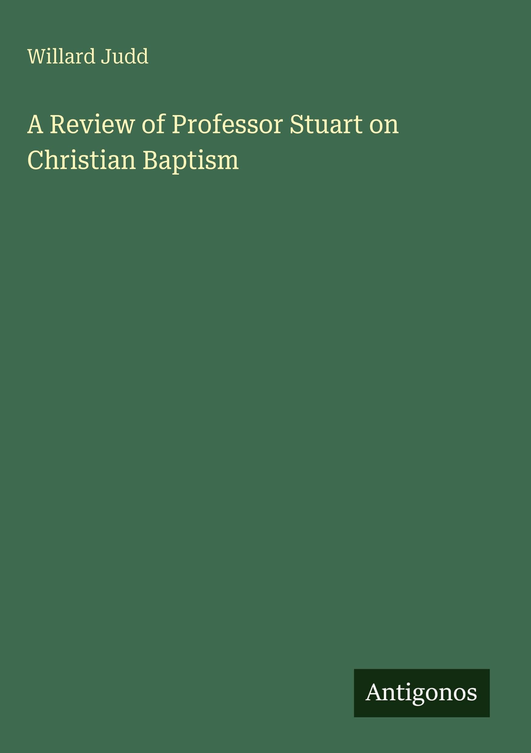 A Review of Professor Stuart on Christian Baptism Classics