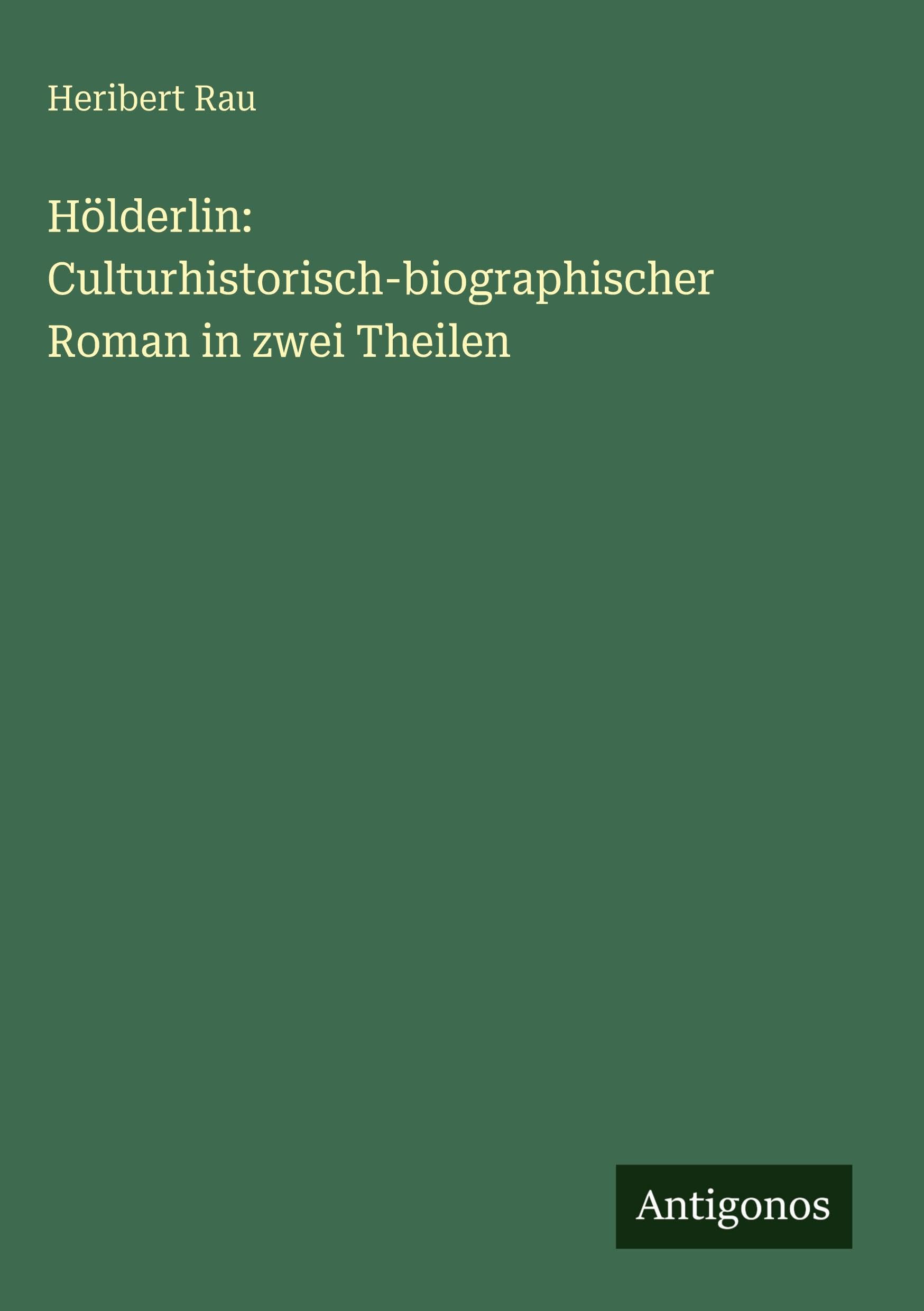 Hölderlin: Culturhistorisch-biographischer Roman in zwei Theilen Contemporary literature
