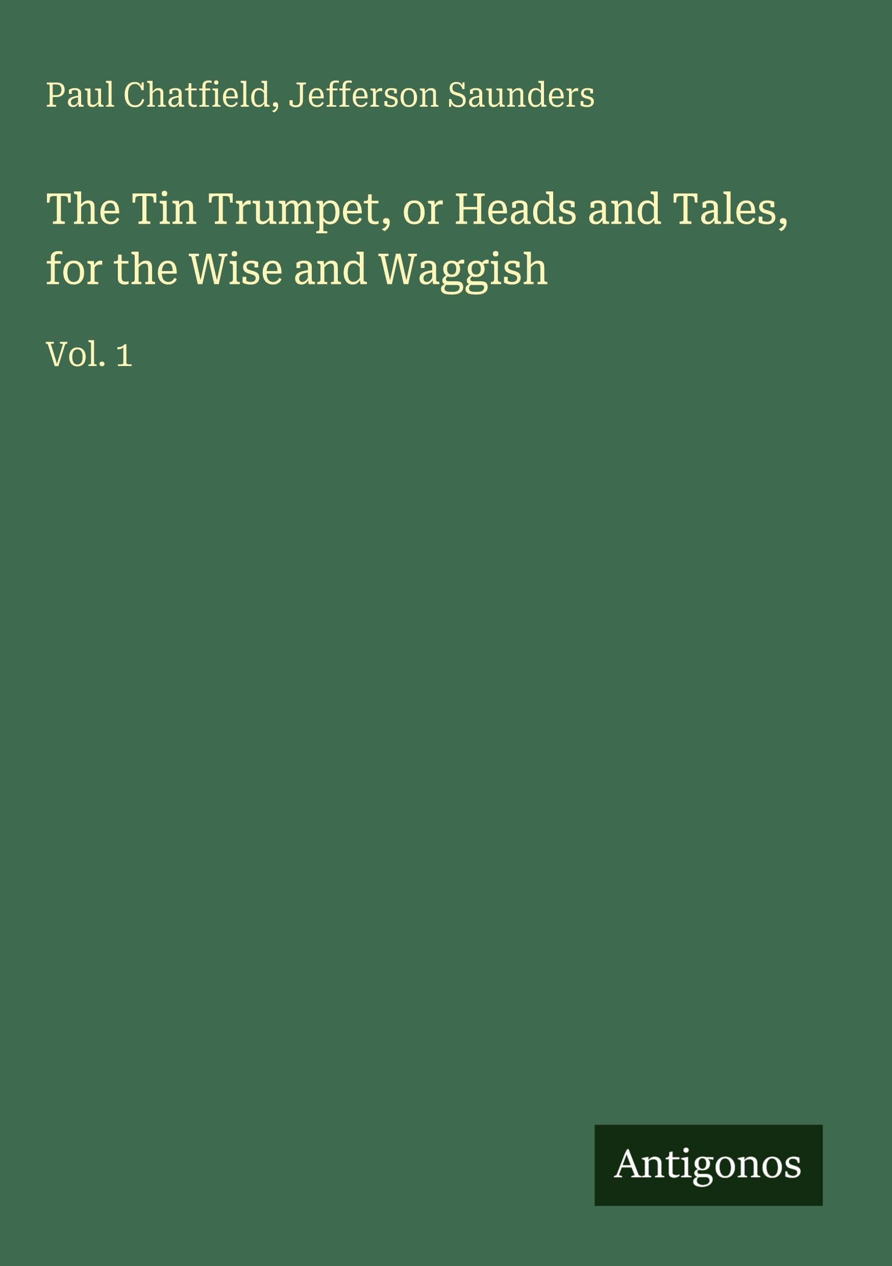 The Tin Trumpet, or Heads and Tales, for the Wise and Waggish Classics