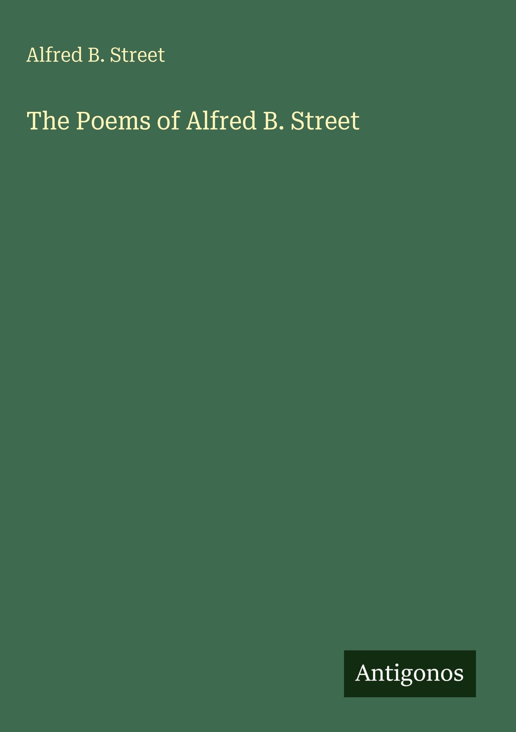 The Poems of Alfred B. Street Classics