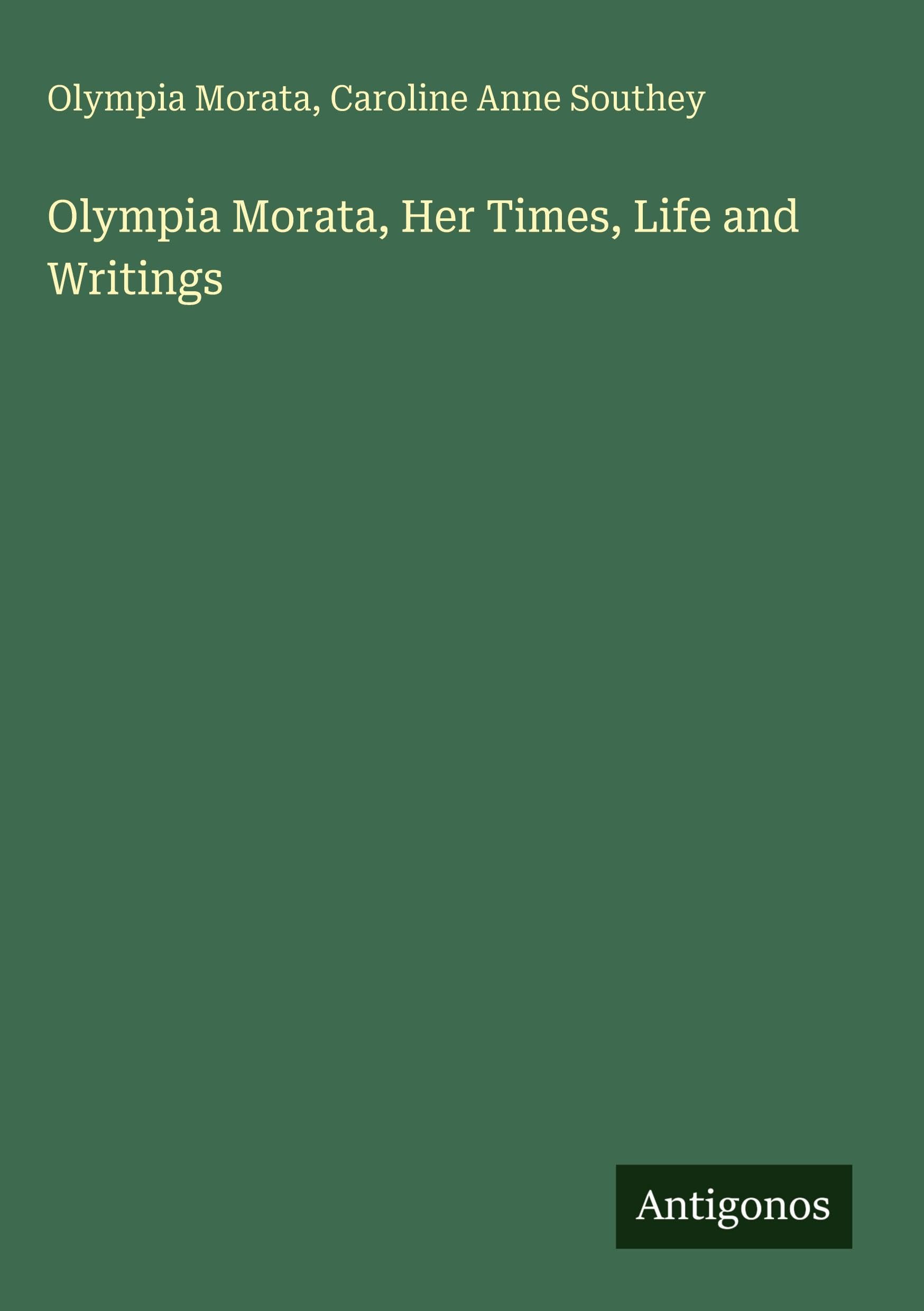 Olympia Morata, Her Times, Life and Writings Classics