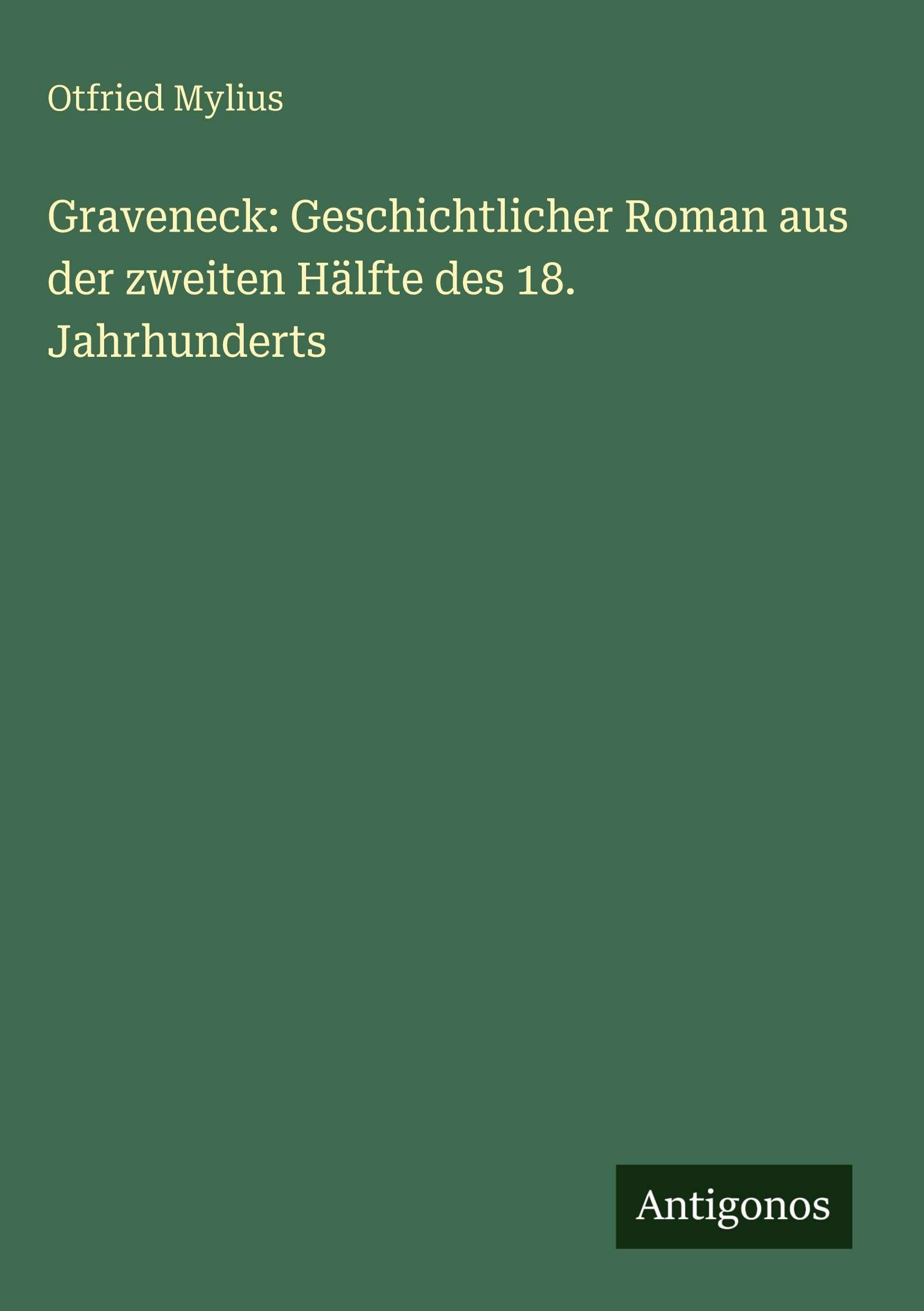 Graveneck: Geschichtlicher Roman aus der zweiten Hälfte des 18. Jahrhunderts Classics