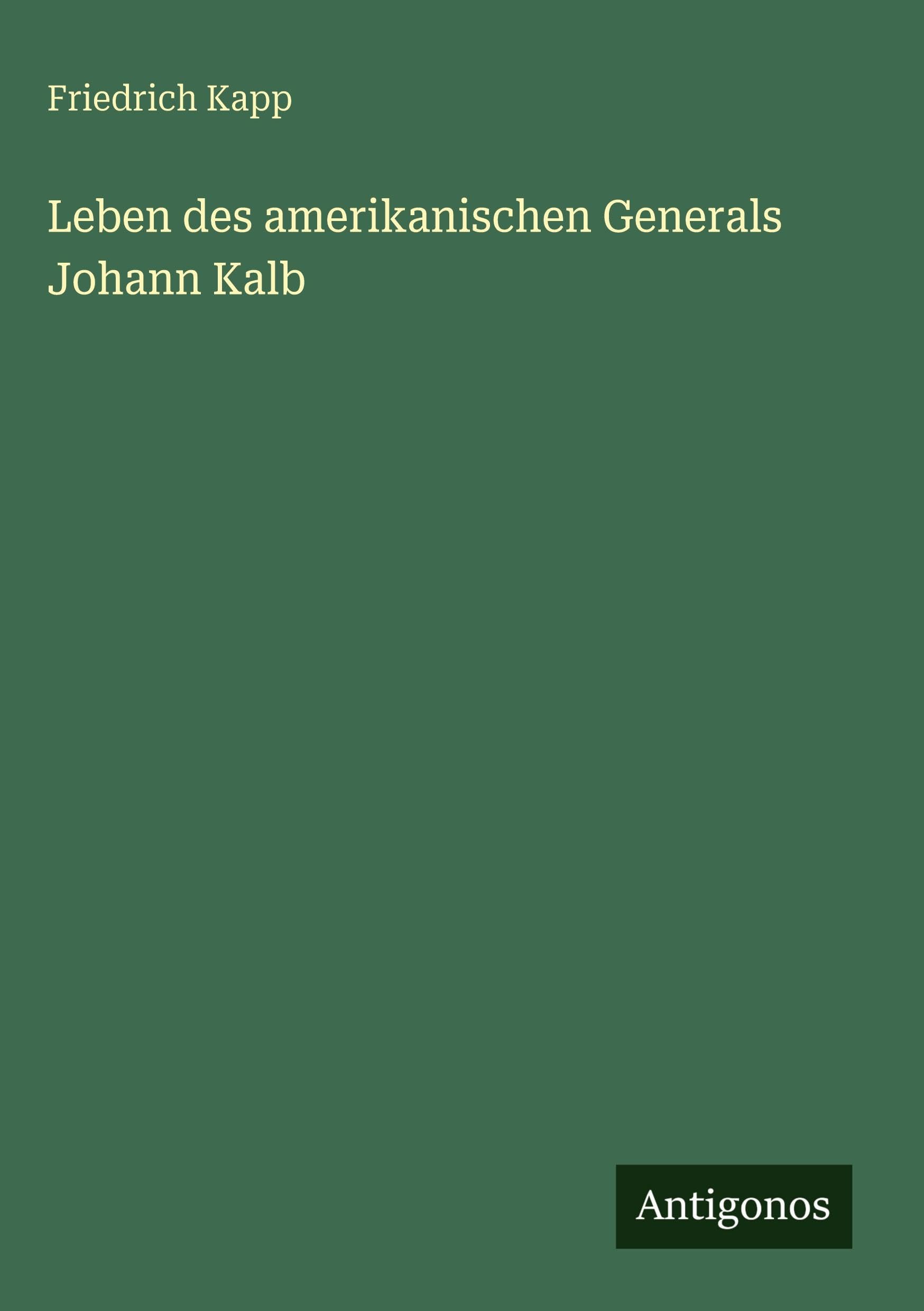 Leben des amerikanischen Generals Johann Kalb Classics