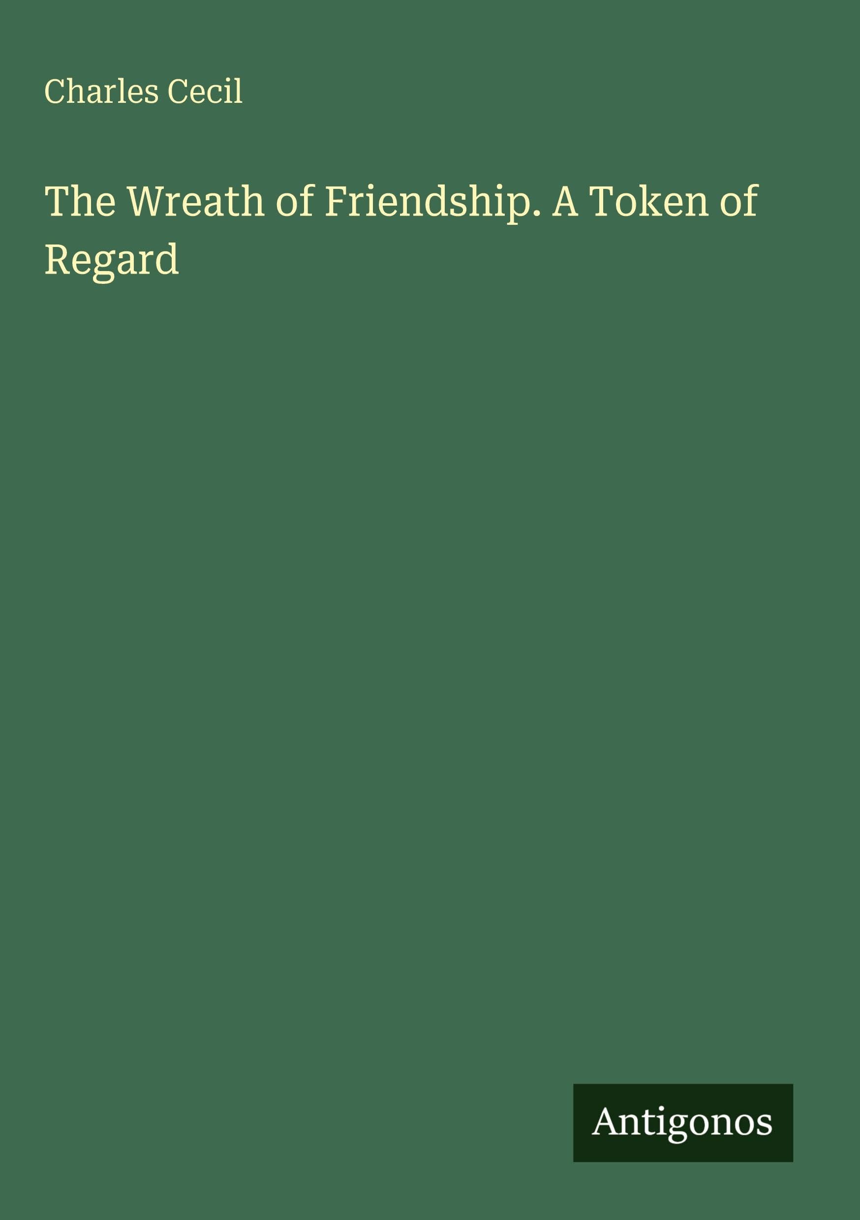 The Wreath of Friendship. A Token of Regard Classics