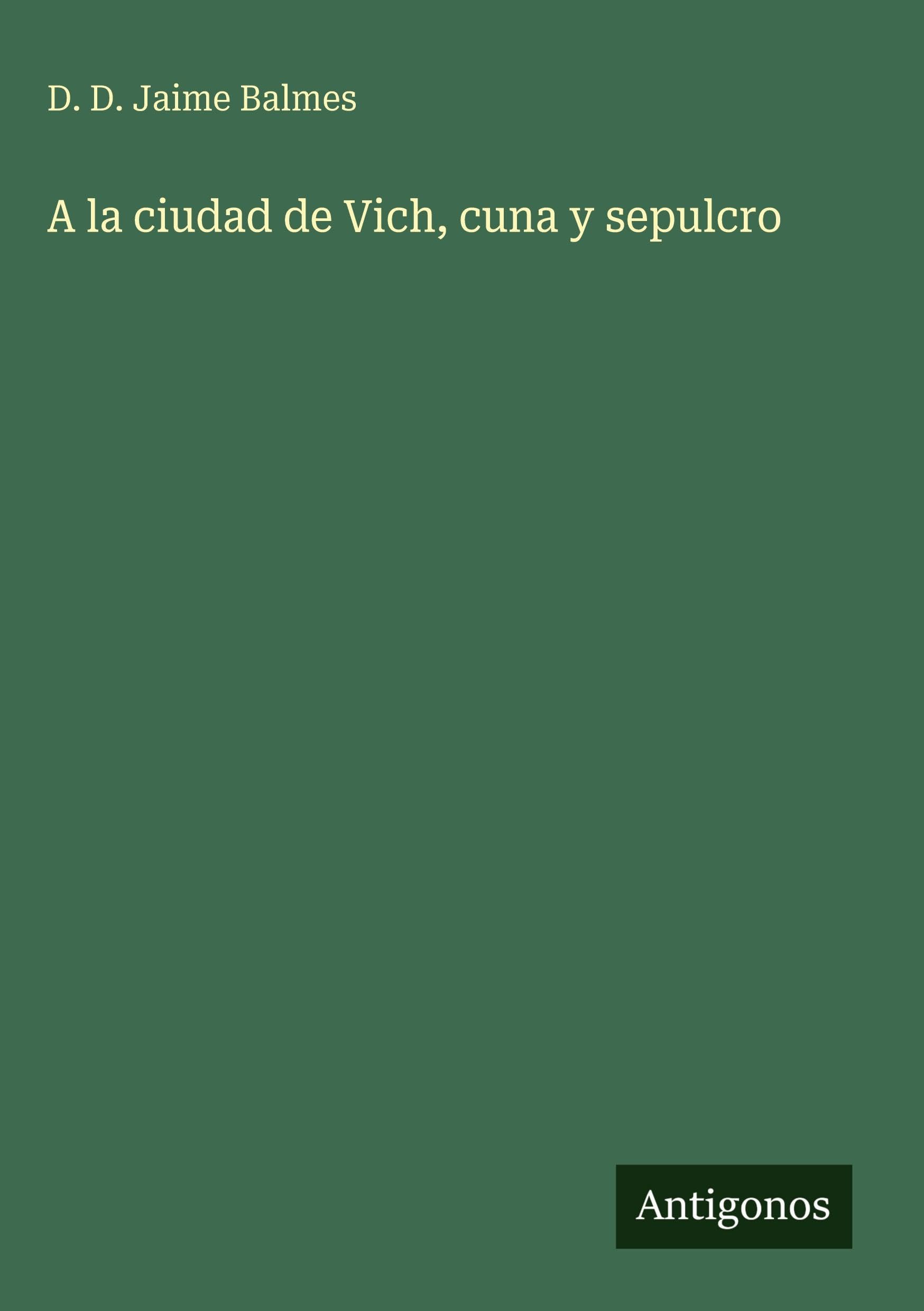 A la ciudad de Vich, cuna y sepulcro Classics