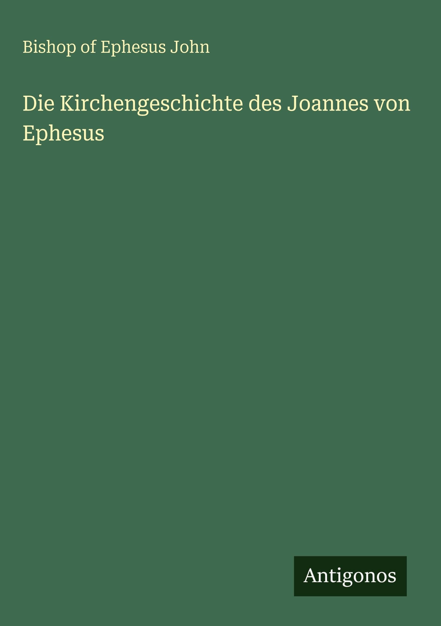 Die Kirchengeschichte des Joannes von Ephesus Classics