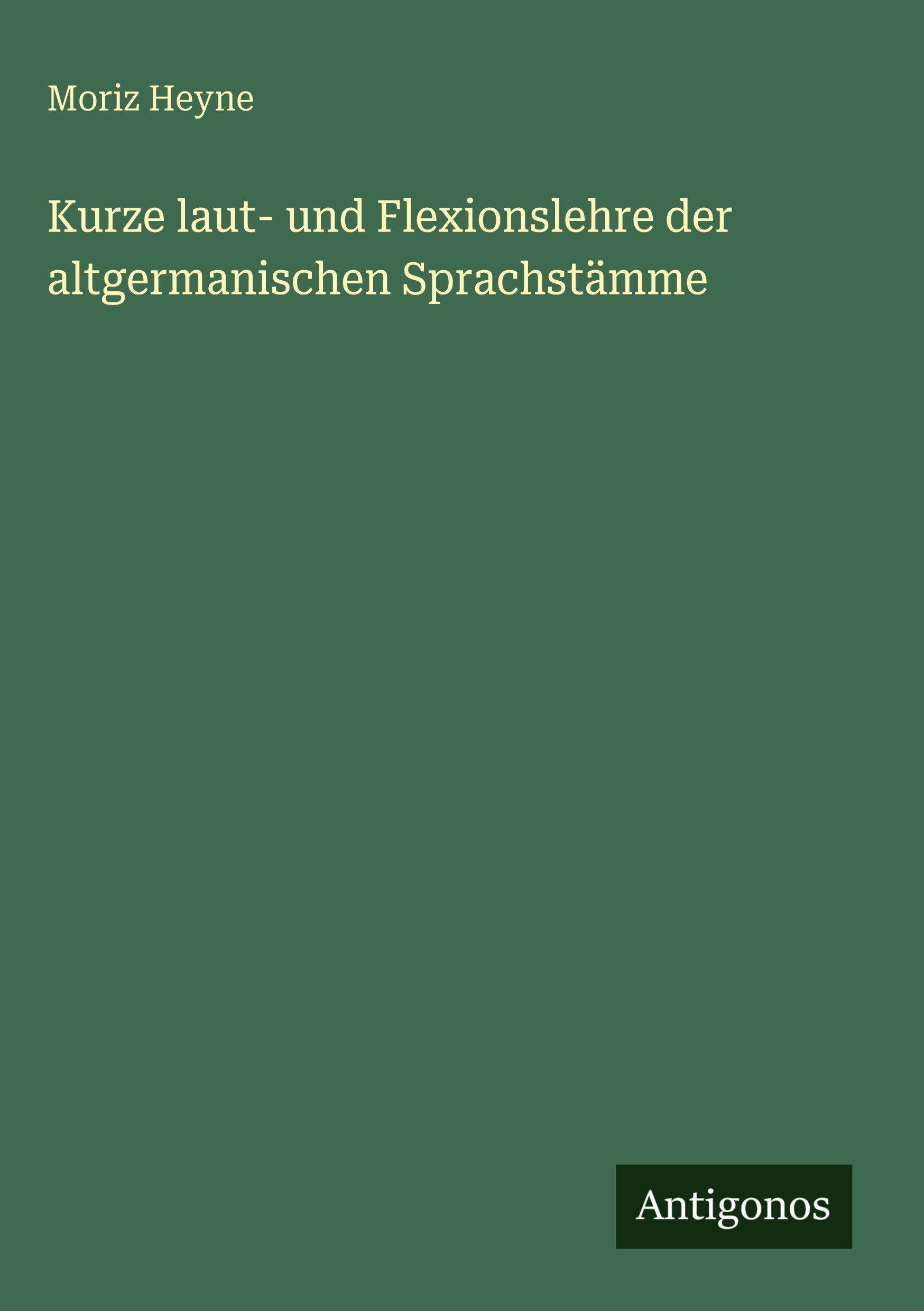 Kurze laut- und Flexionslehre der altgermanischen Sprachstämme Classics