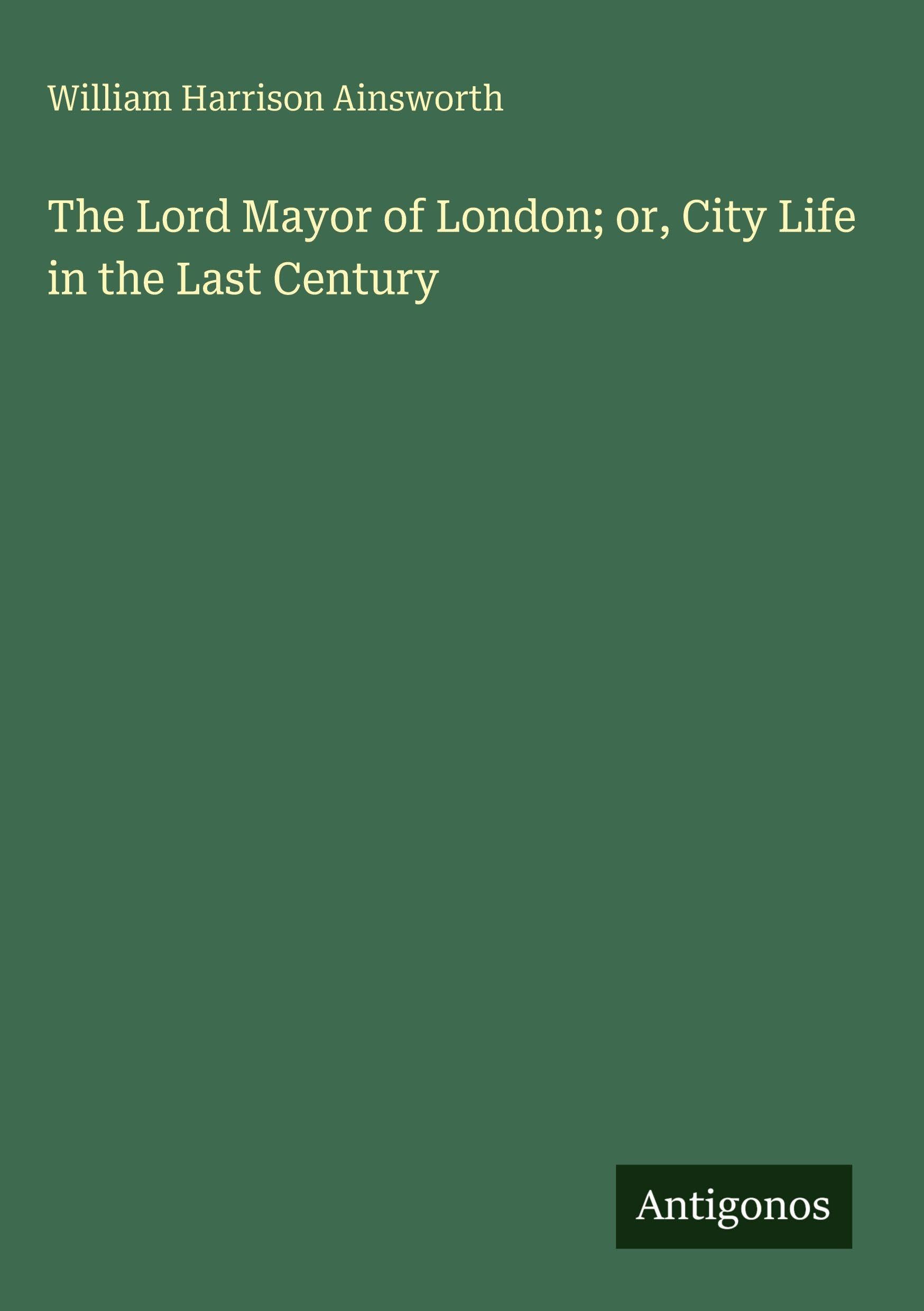 The Lord Mayor of London; or, City Life in the Last Century Contemporary literature