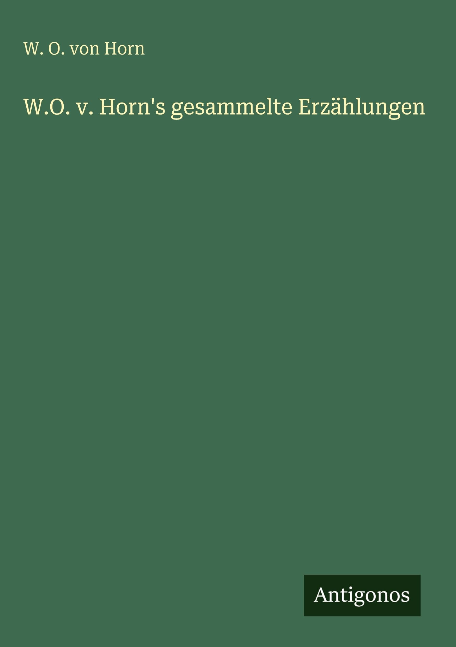 W.O. v. Horn's gesammelte Erzählungen Classics