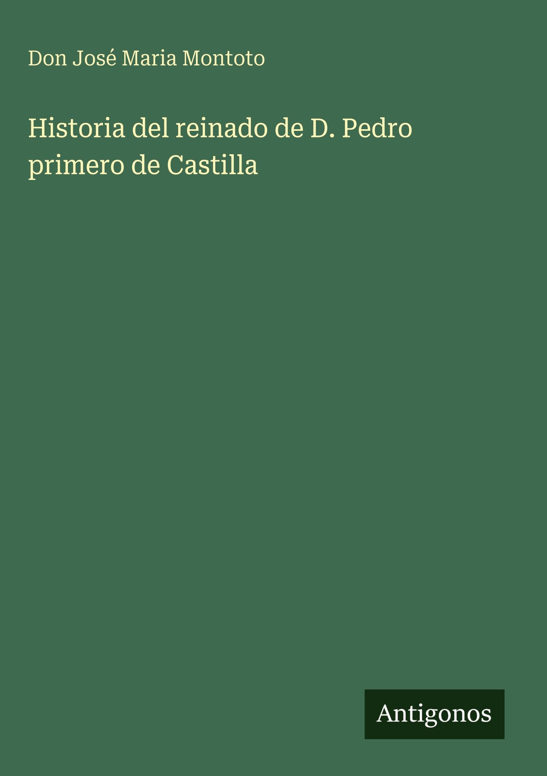 Historia del reinado de D. Pedro primero de Castilla Contemporary literature