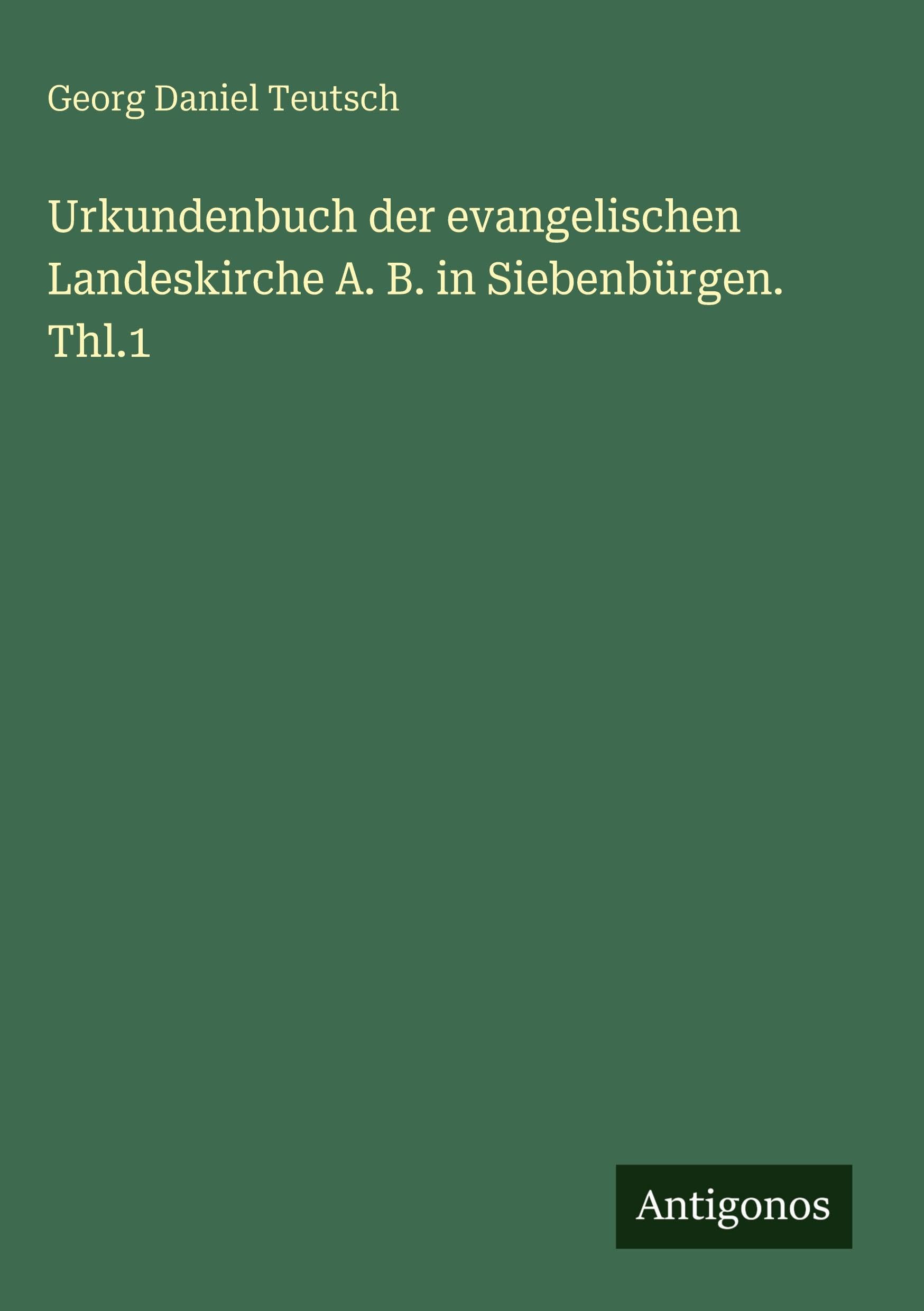 Urkundenbuch der evangelischen Landeskirche A. B. in Siebenbürgen. Thl.1 Classics
