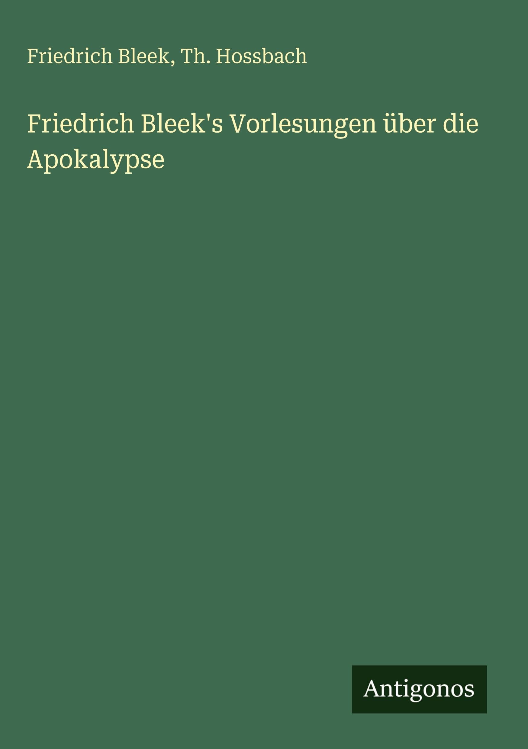 Friedrich Bleek's Vorlesungen über die Apokalypse Classics