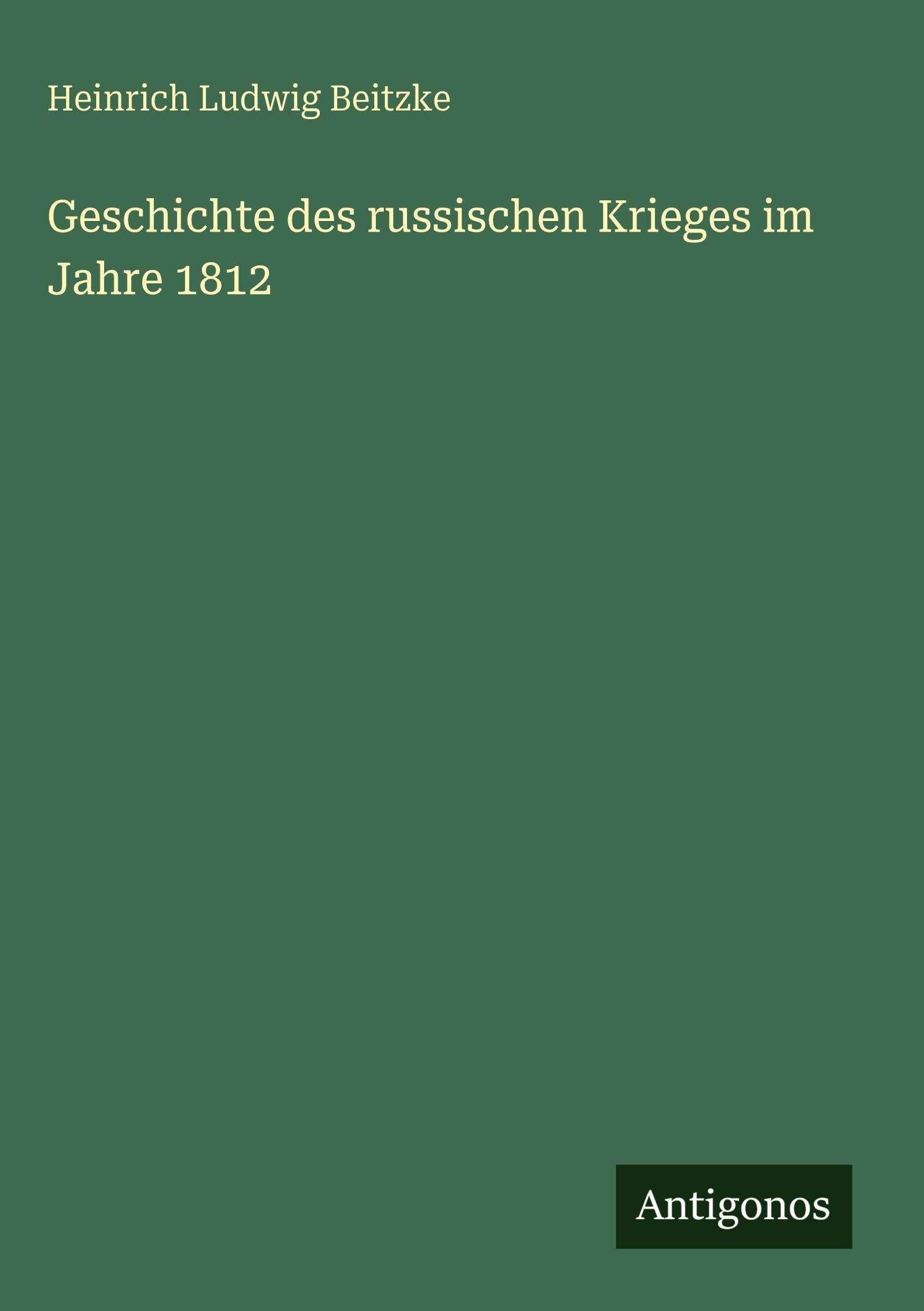 Geschichte des russischen Krieges im Jahre 1812 Classics
