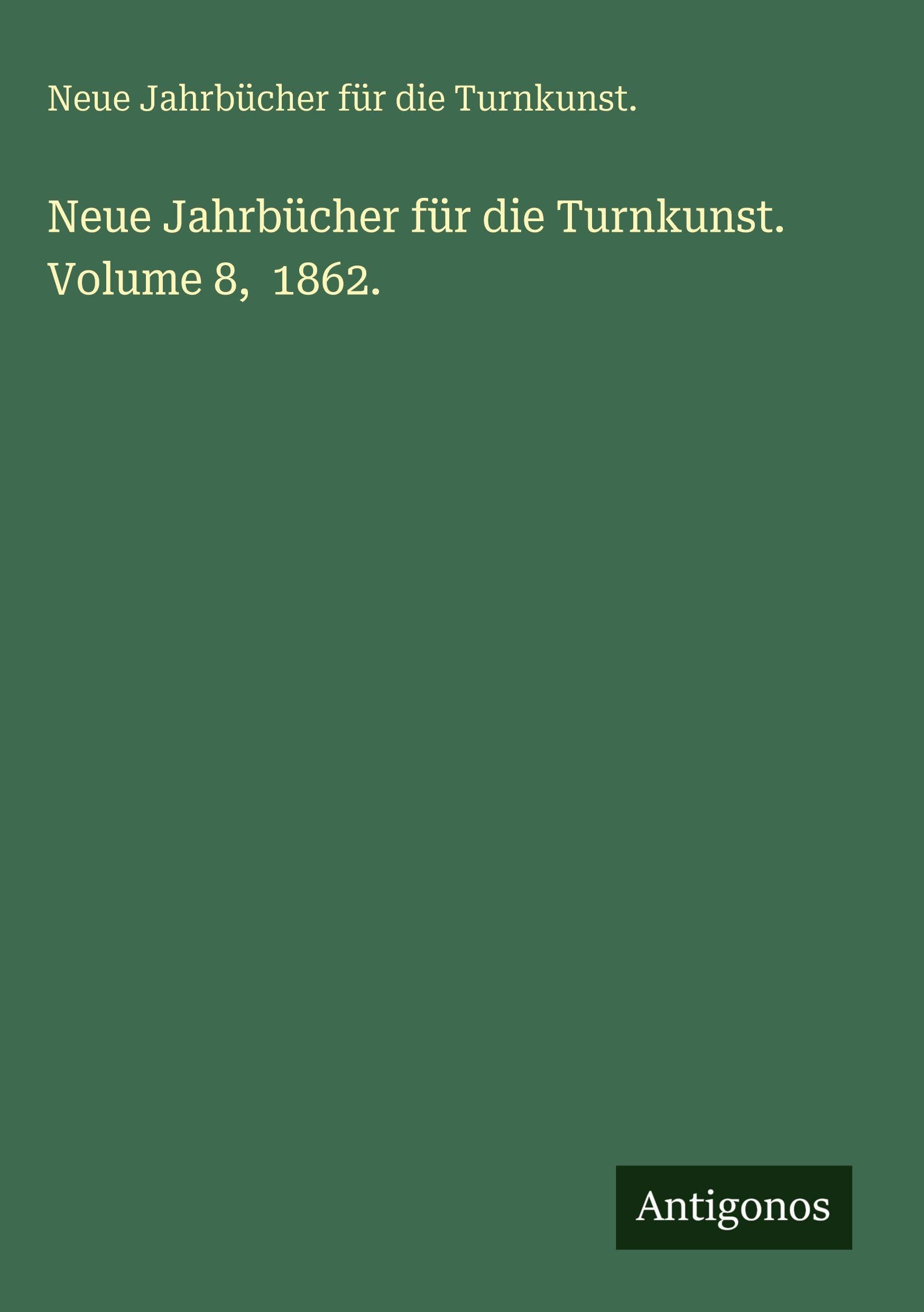 Neue Jahrbücher für die Turnkunst. Volume 8,  1862. Classics