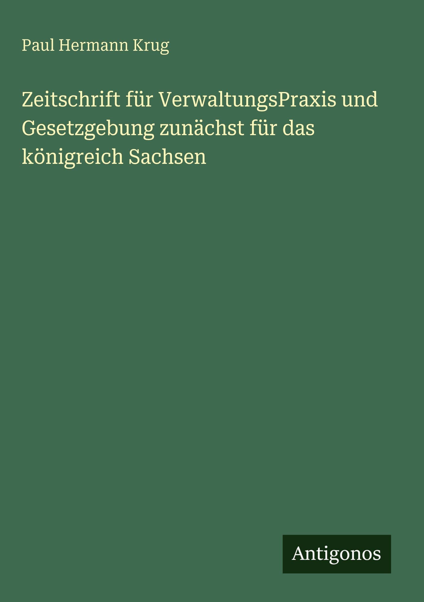 Zeitschrift für VerwaltungsPraxis und Gesetzgebung zunächst für das königreich Sachsen Contemporary literature Books