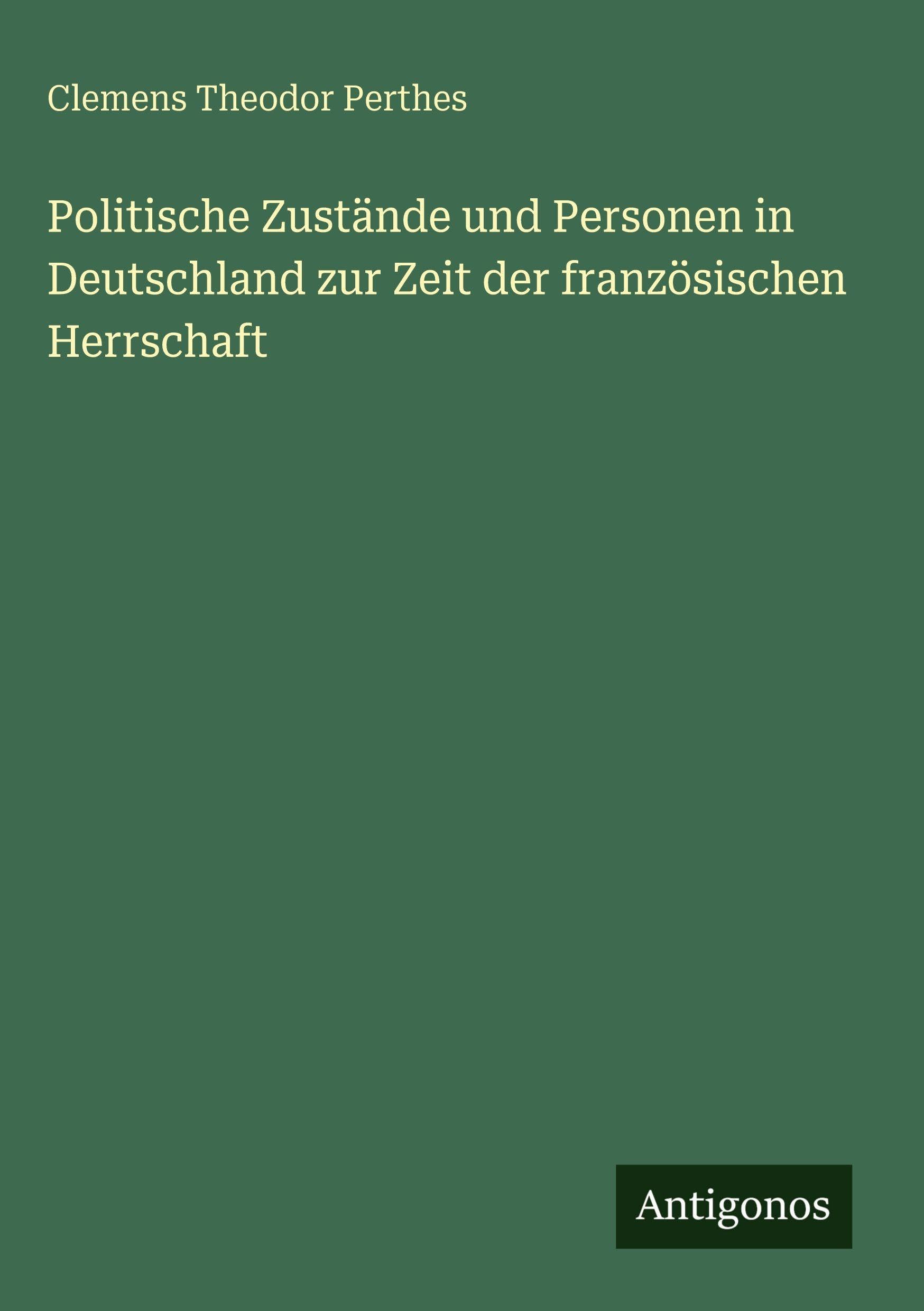 Politische Zustände und Personen in Deutschland zur Zeit der französischen Herrschaft Contemporary literature Books