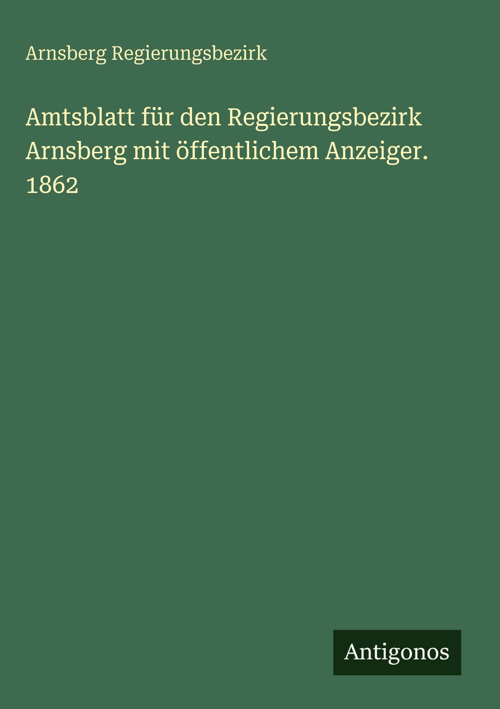 Amtsblatt für den Regierungsbezirk Arnsberg mit öffentlichem Anzeiger. 1862 Contemporary literature