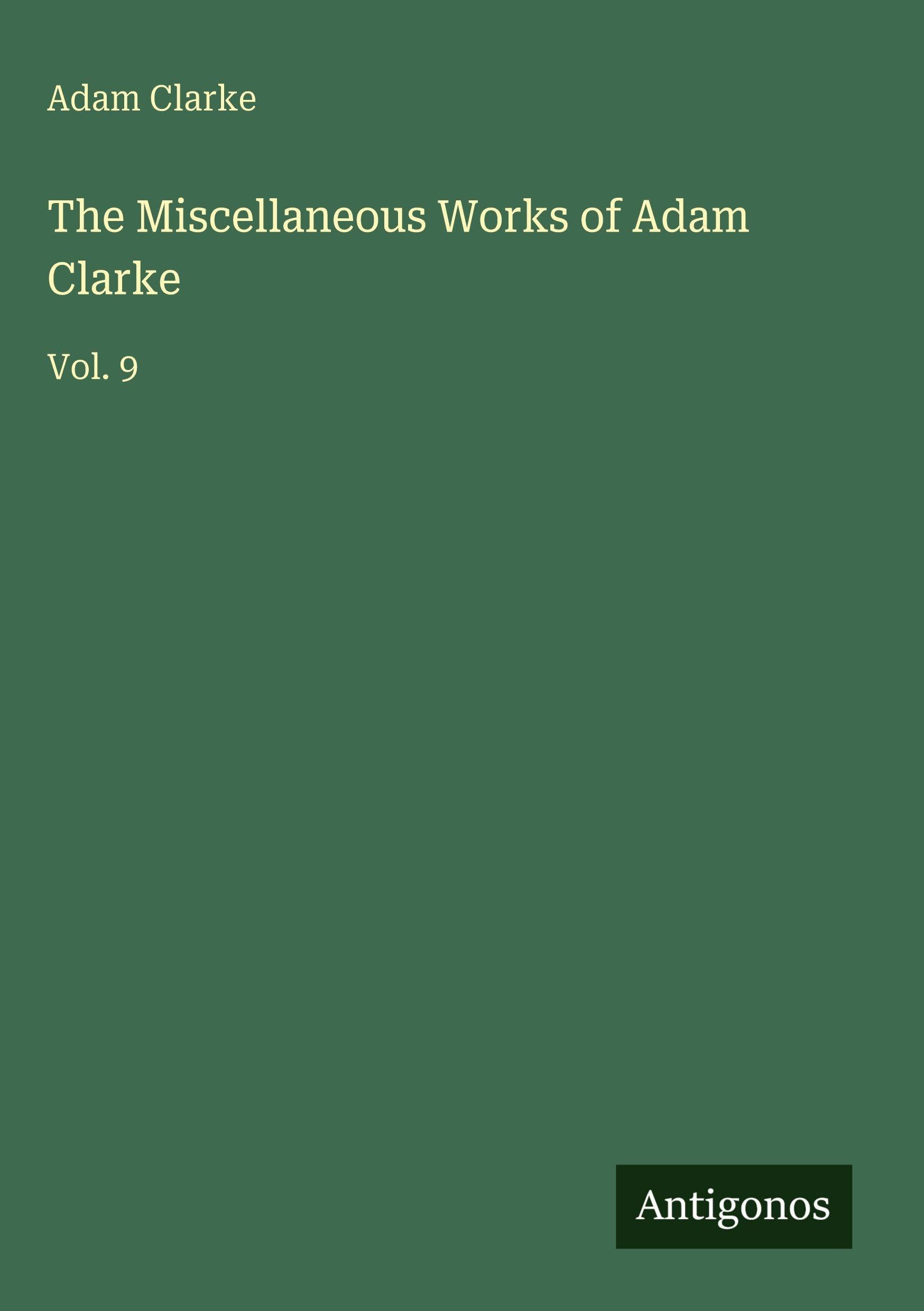 The Miscellaneous Works of Adam Clarke Classics