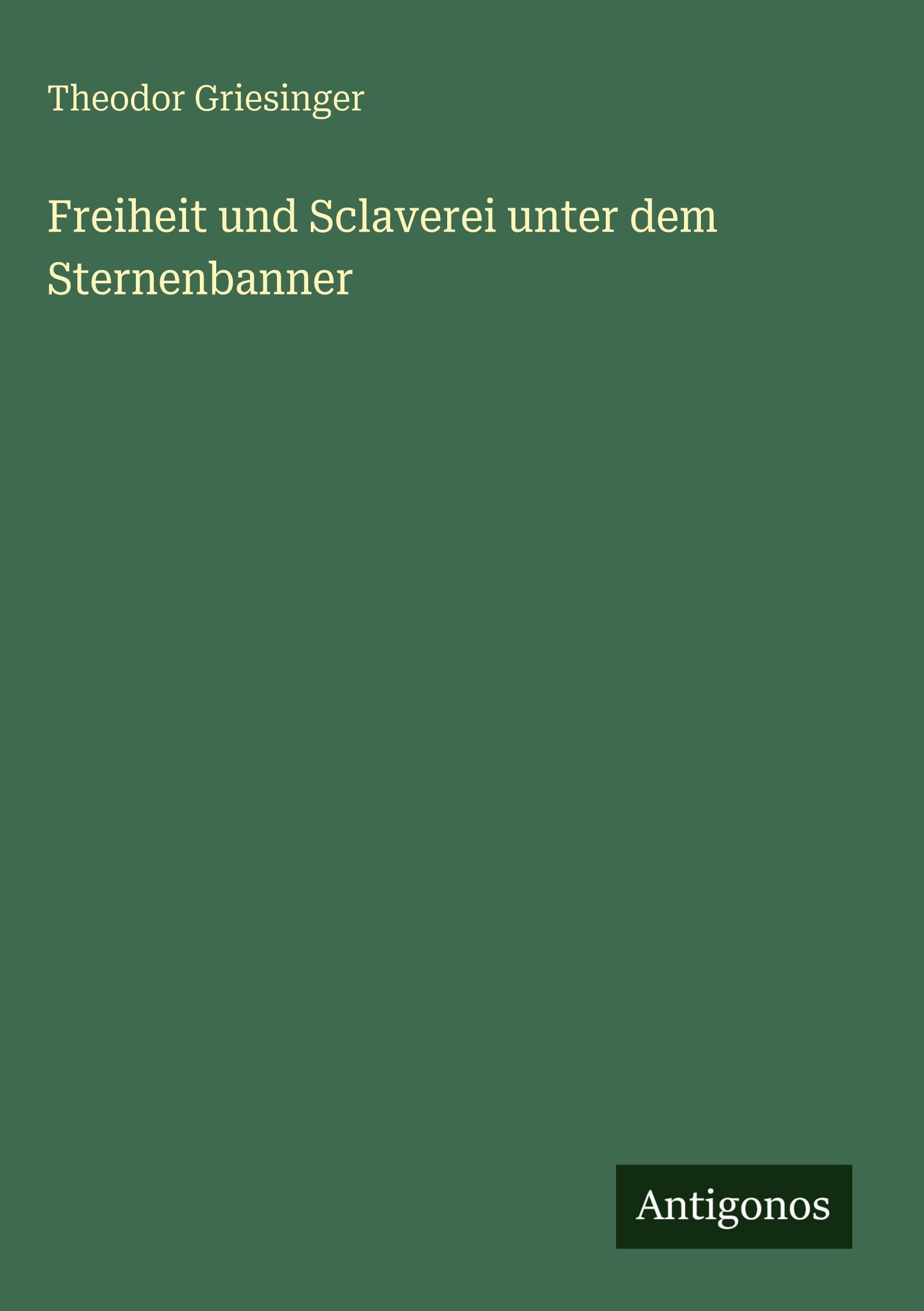 Freiheit und Sclaverei unter dem Sternenbanner Classics