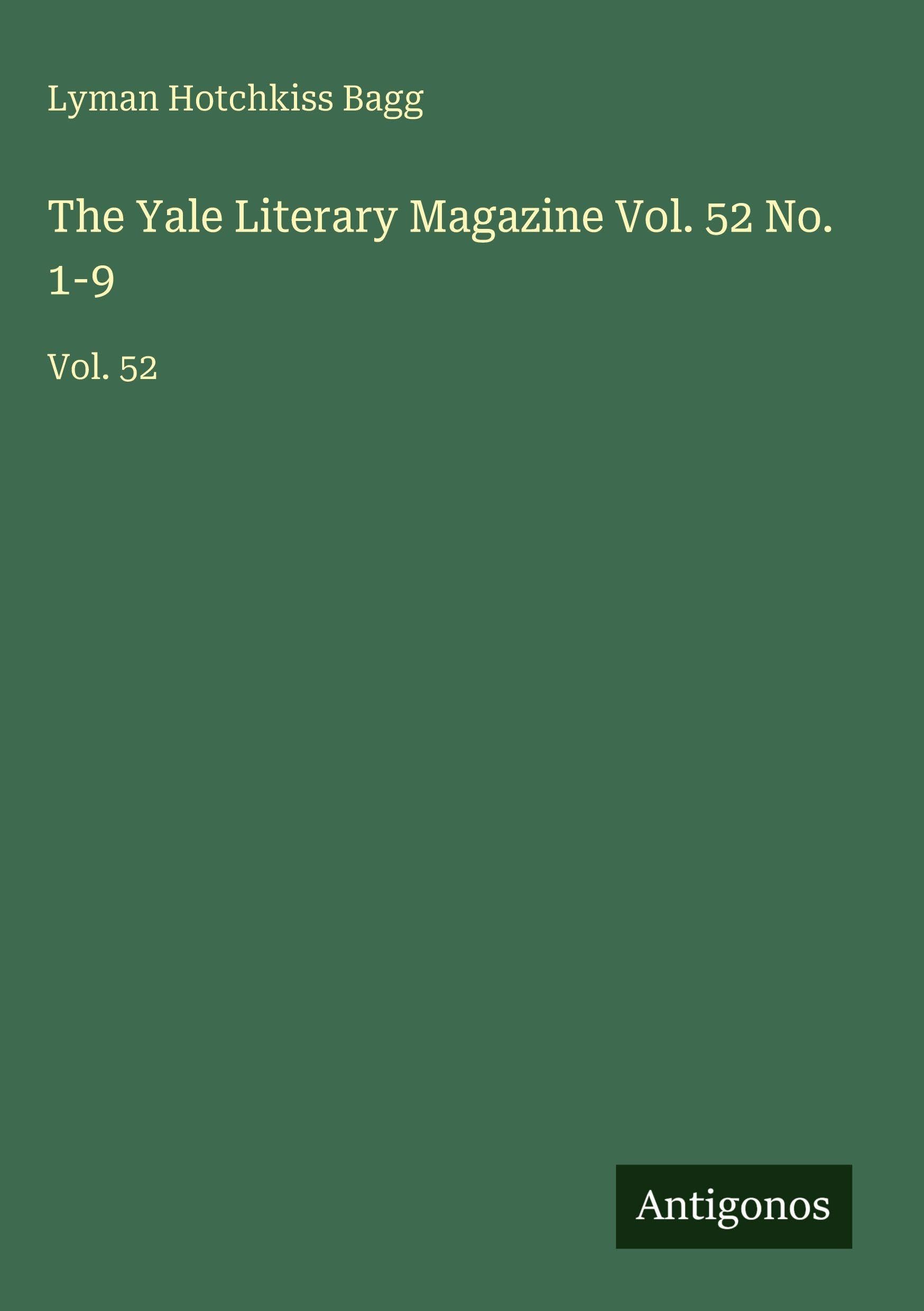 The Yale Literary Magazine Vol. 52 No. 1-9 Classics