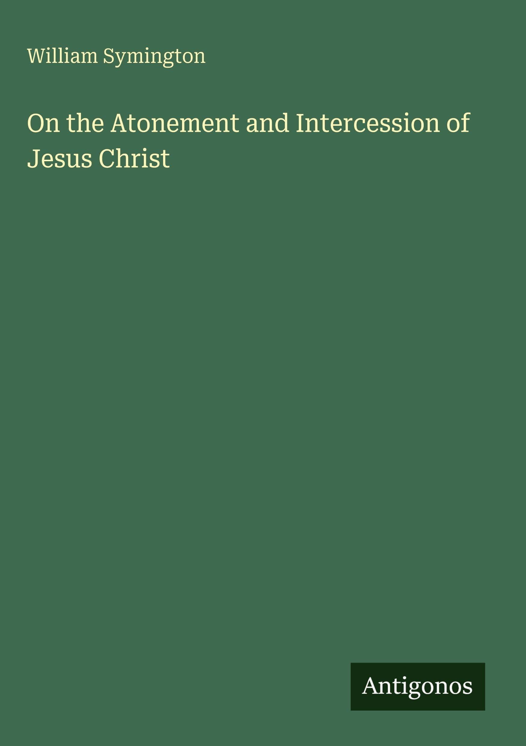 On the Atonement and Intercession of Jesus Christ Classics