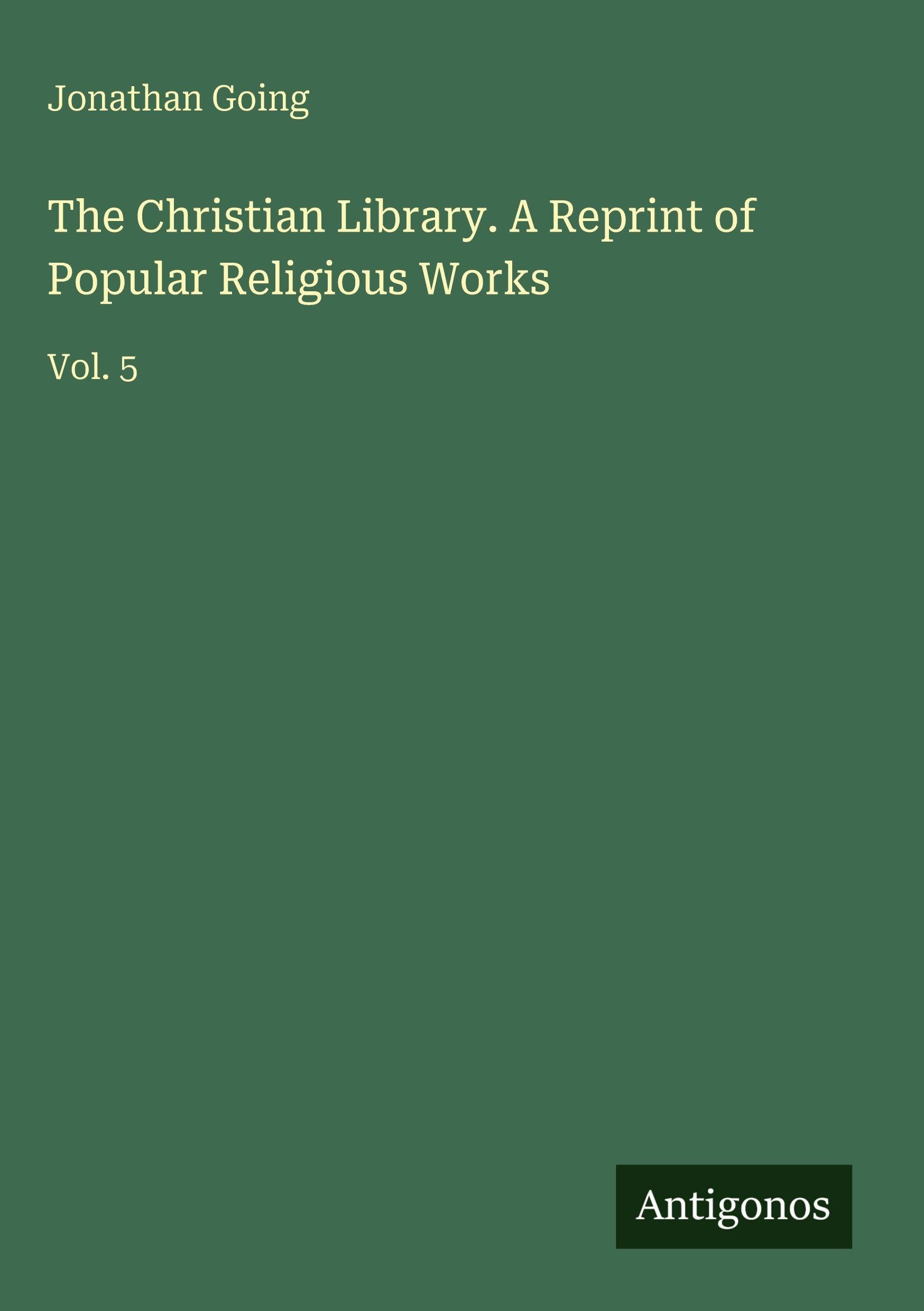 The Christian Library. A Reprint of Popular Religious Works Classics