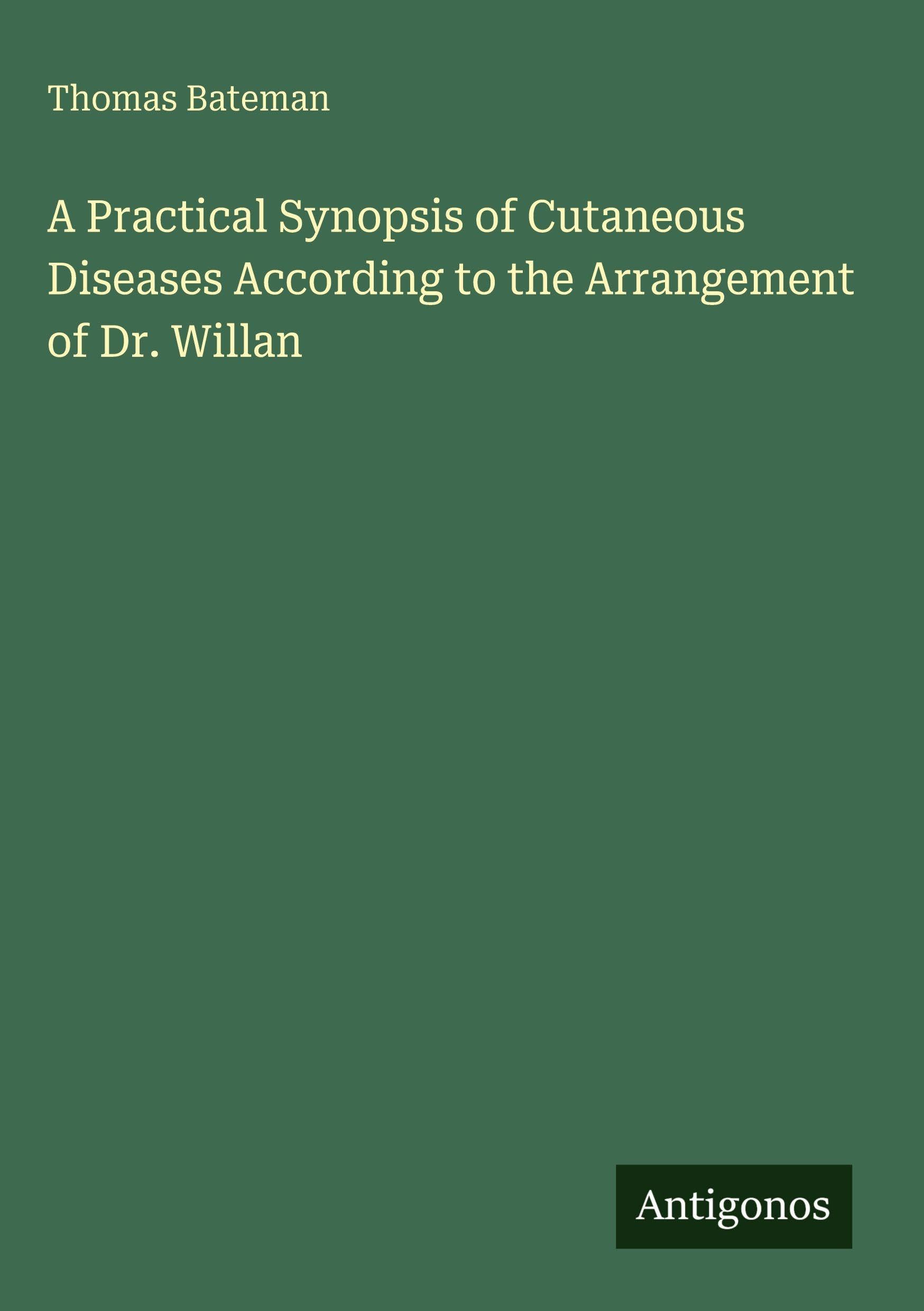 A Practical Synopsis of Cutaneous Diseases According to the Arrangement of Dr. Willan Classics