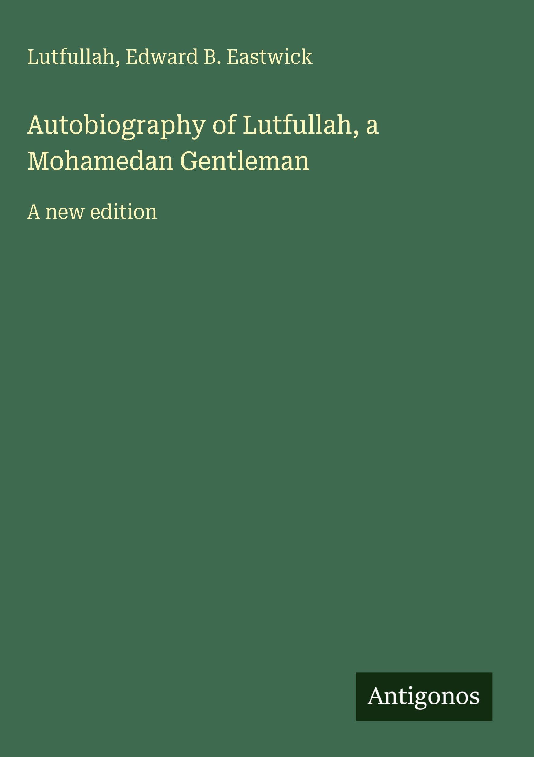 Autobiography of Lutfullah, a Mohamedan Gentleman Classics
