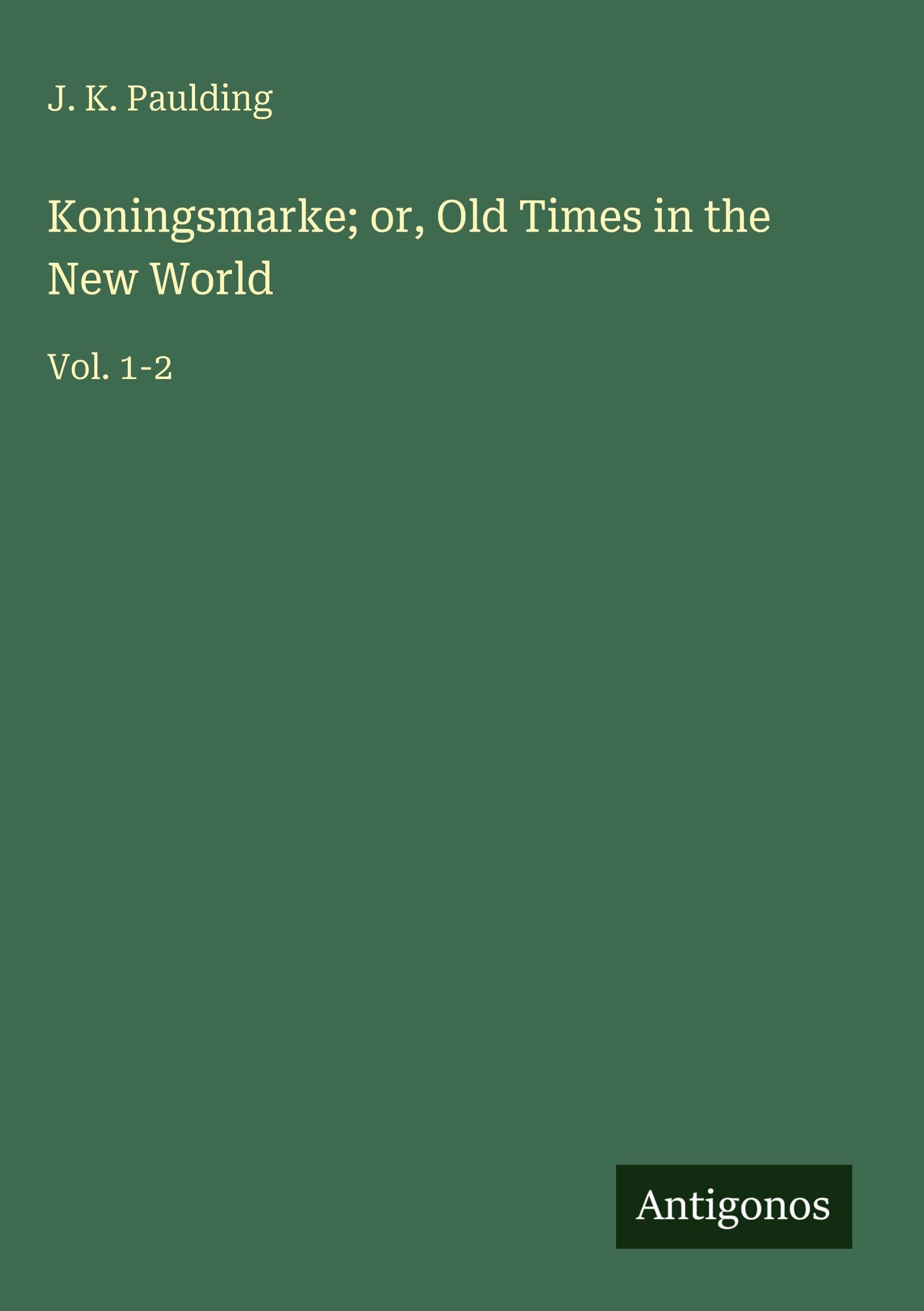 Koningsmarke; or, Old Times in the New World Classics
