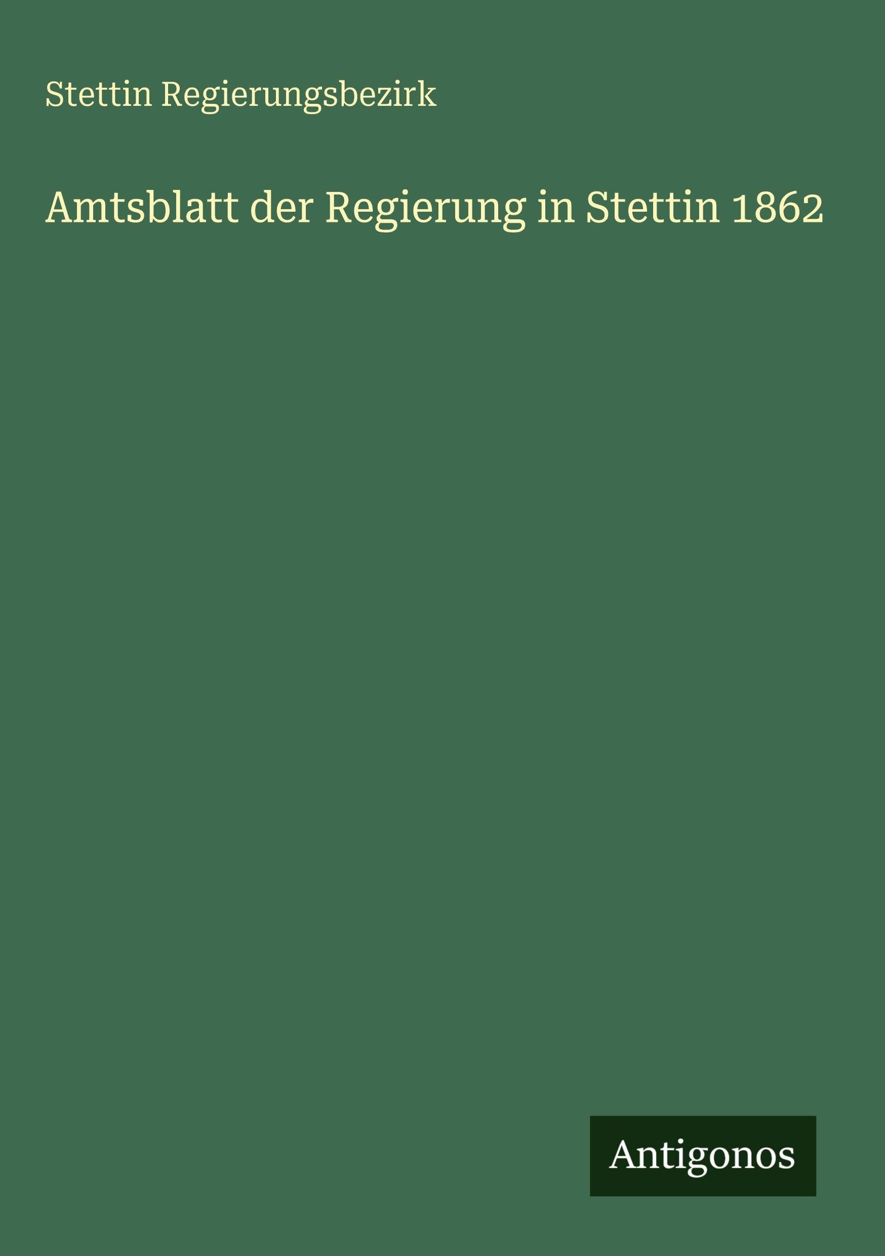 Amtsblatt der Regierung in Stettin 1862 Classics