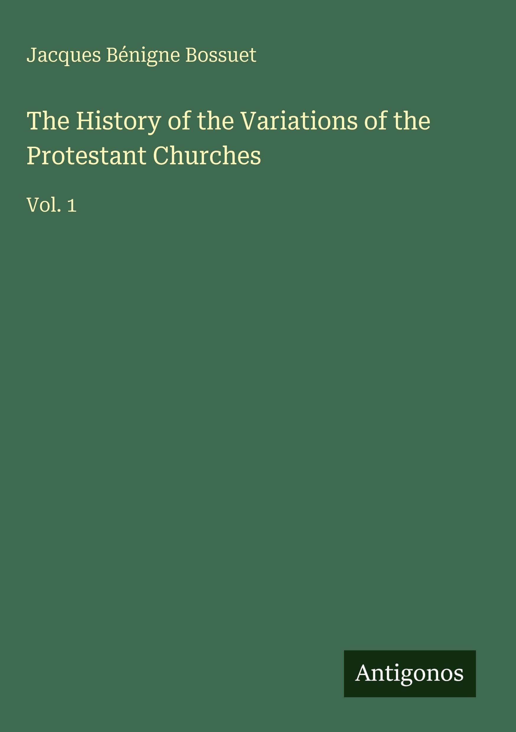 The History of the Variations of the Protestant Churches Classics