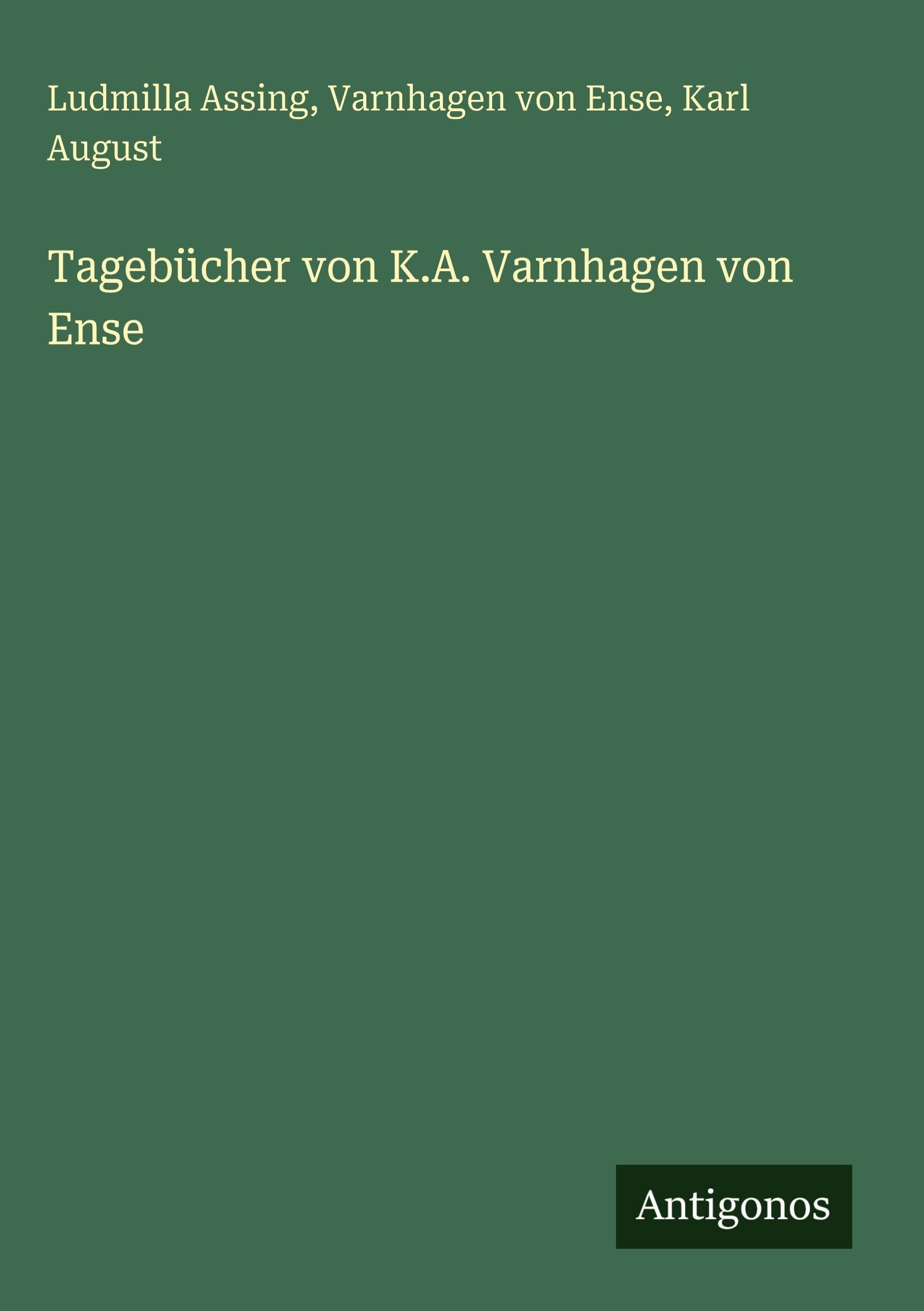 Tagebücher von K.A. Varnhagen von Ense Classics