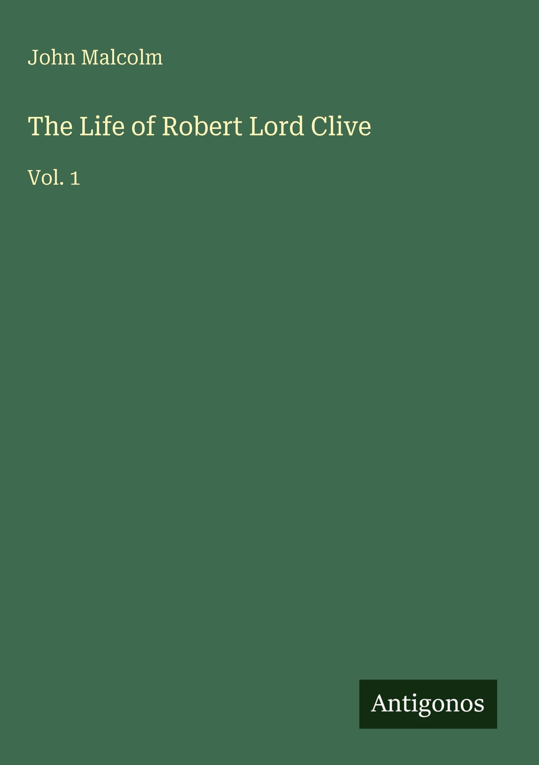 The Life of Robert Lord Clive Classics