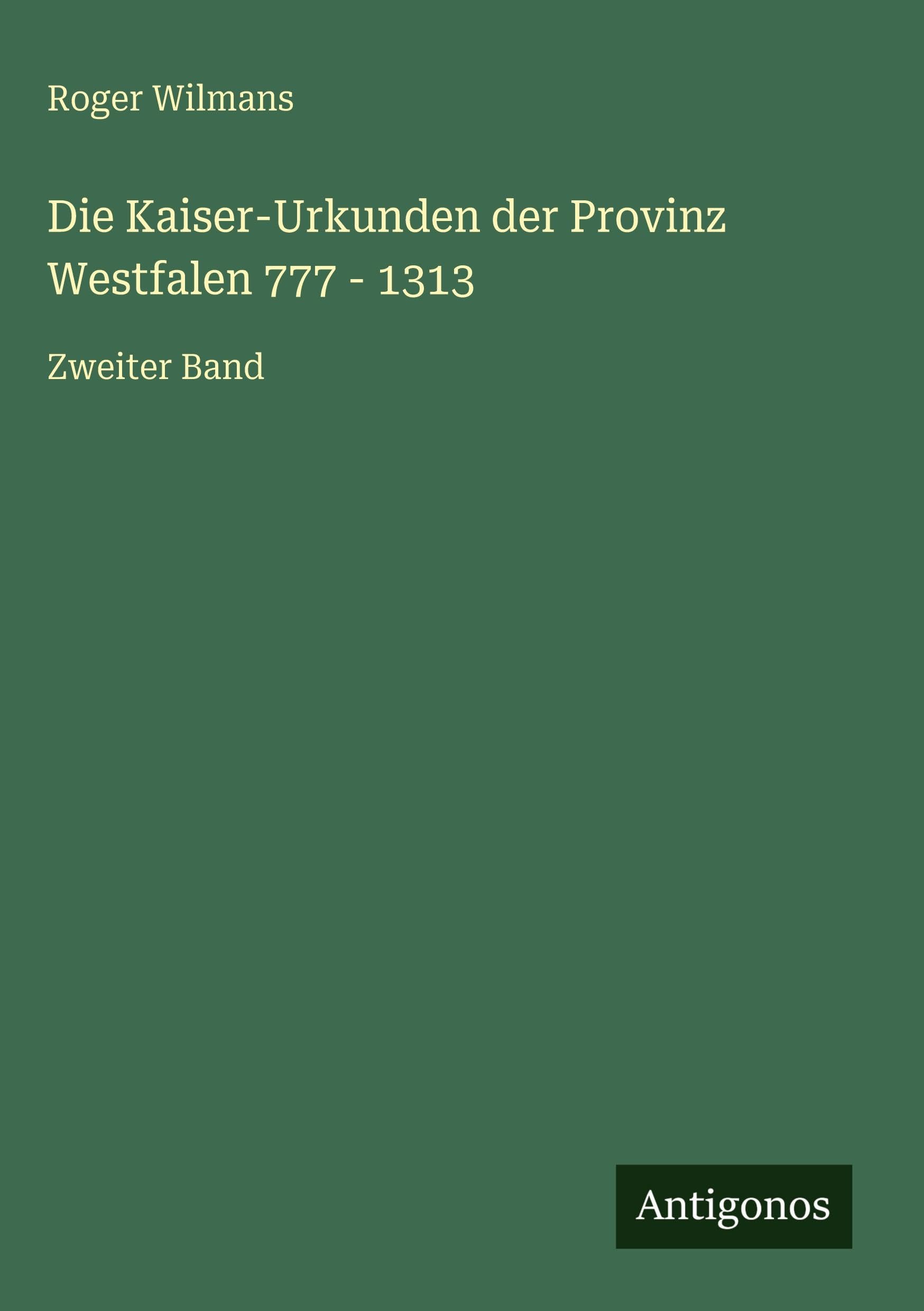 Die Kaiser-Urkunden der Provinz Westfalen 777 - 1313 Contemporary literature