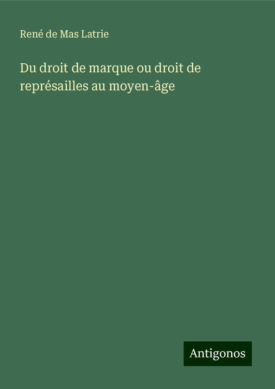 Du droit de marque ou droit de représailles au moyen-âge Books