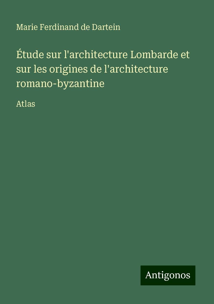 Étude sur l'architecture Lombarde et sur les origines de l'architecture romano-byzantine Books