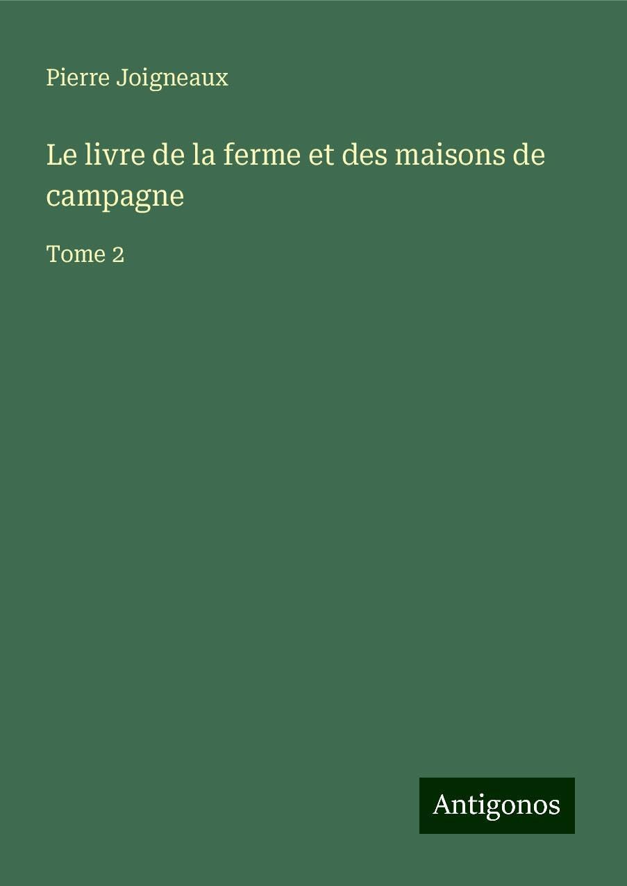 Le livre de la ferme et des maisons de campagne: Tome 2 book