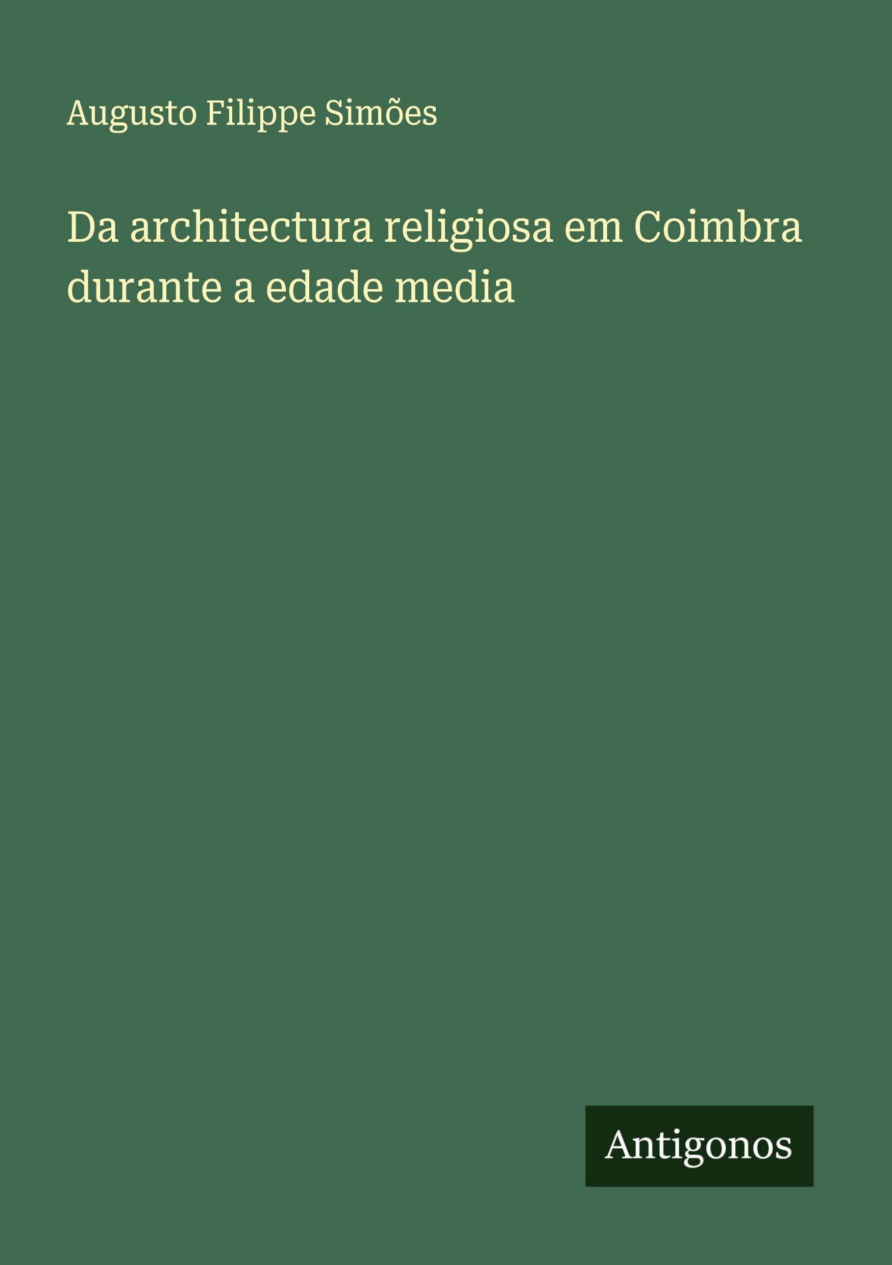 Da architectura religiosa em Coimbra durante a edade media Classics