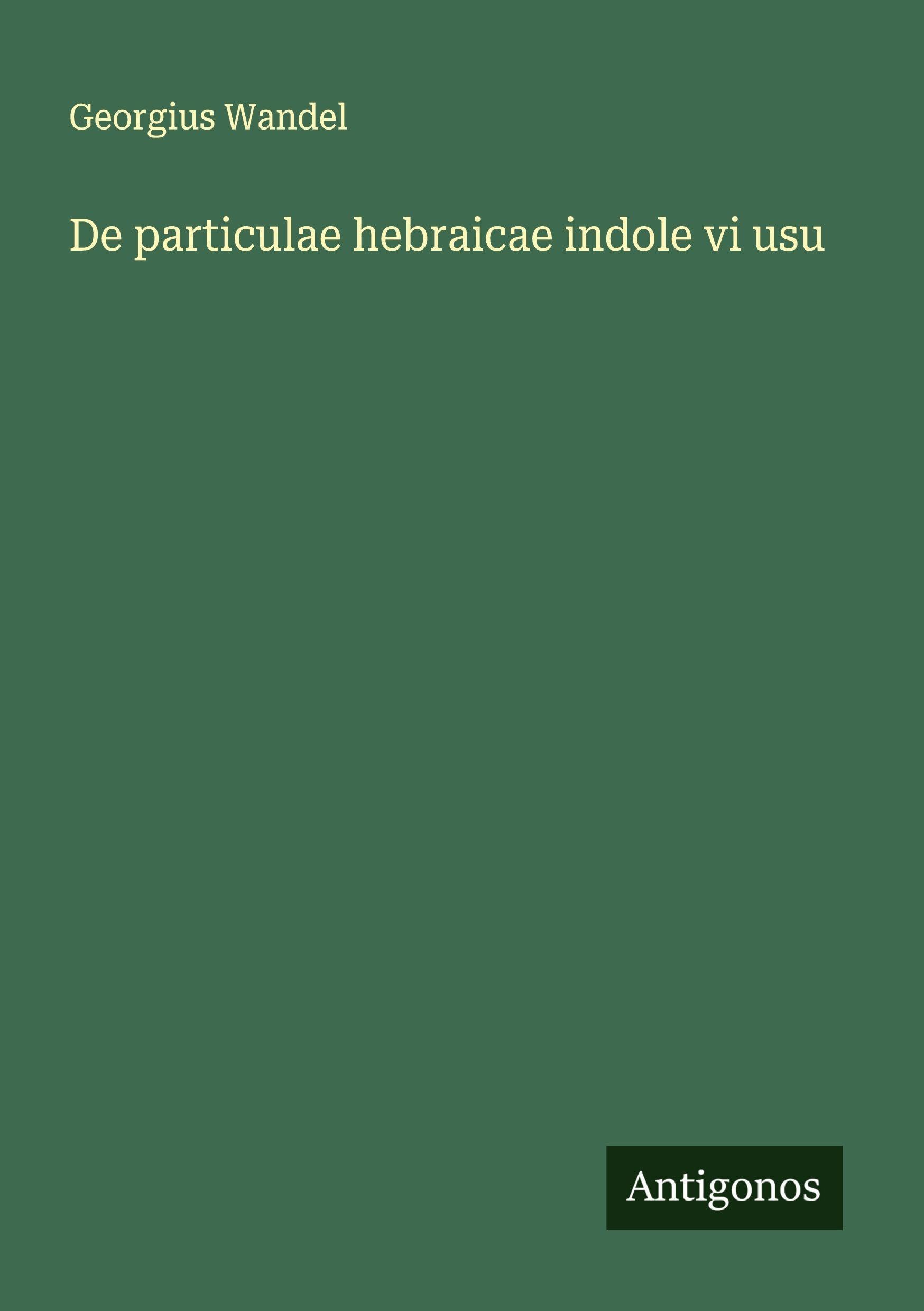 De particulae hebraicae indole vi usu Classics