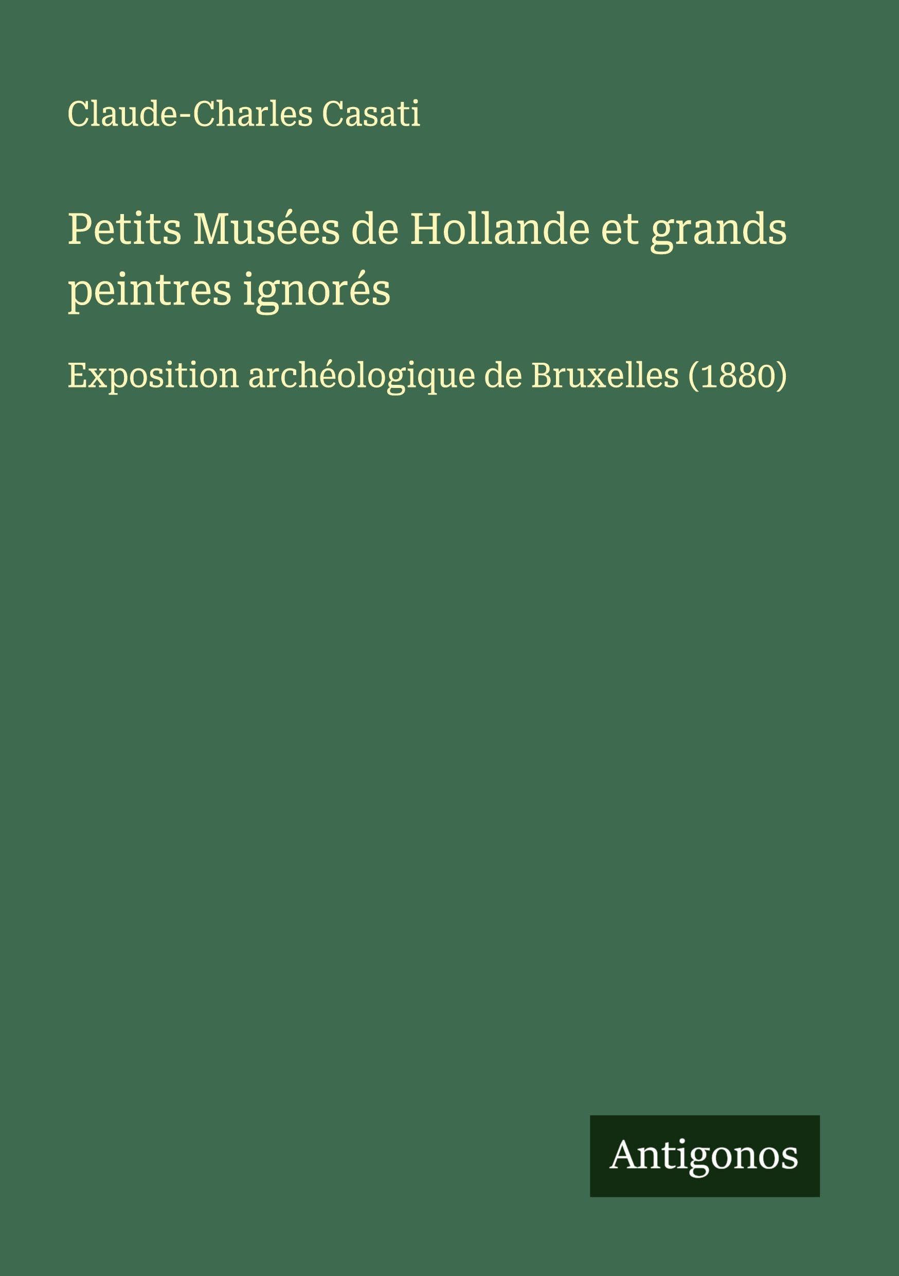 Petits Musées de Hollande et grands peintres ignorés Classics