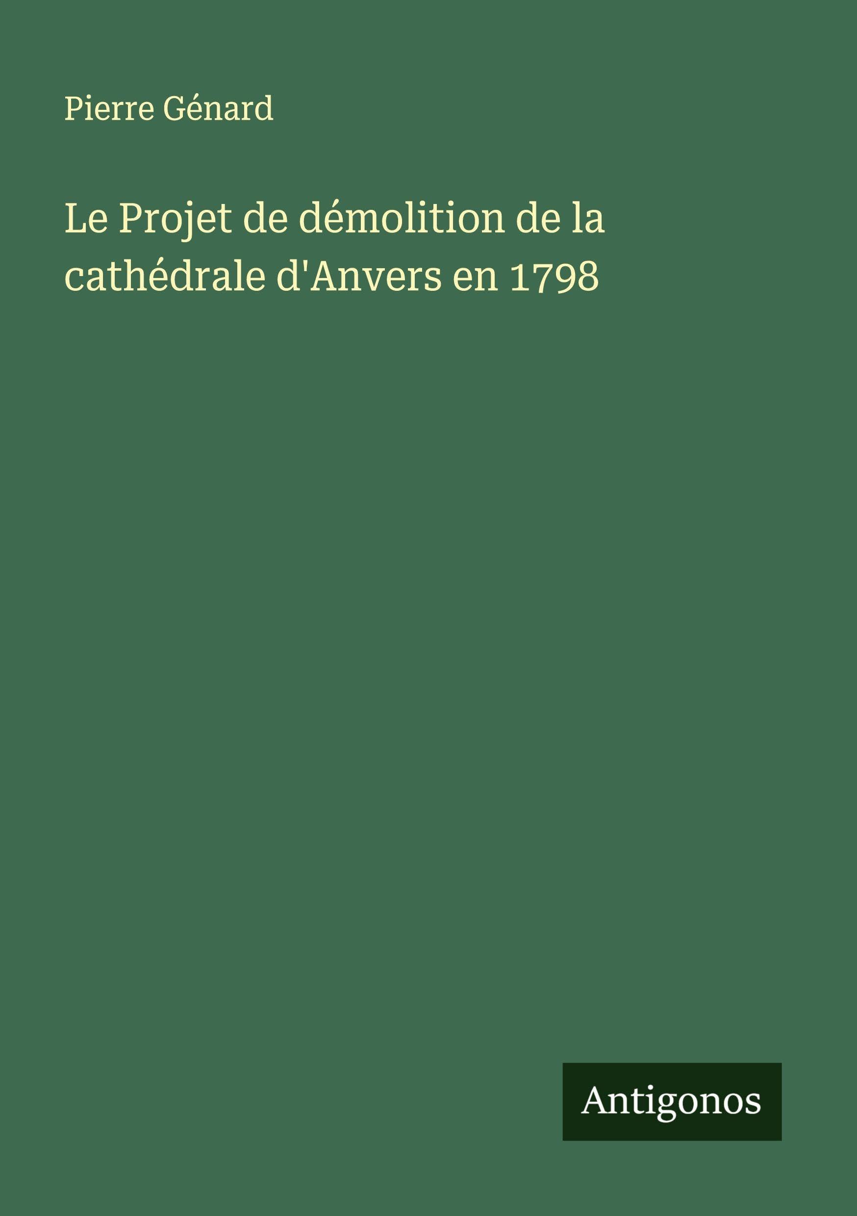 Le Projet de démolition de la cathédrale d'Anvers en 1798 Classics
