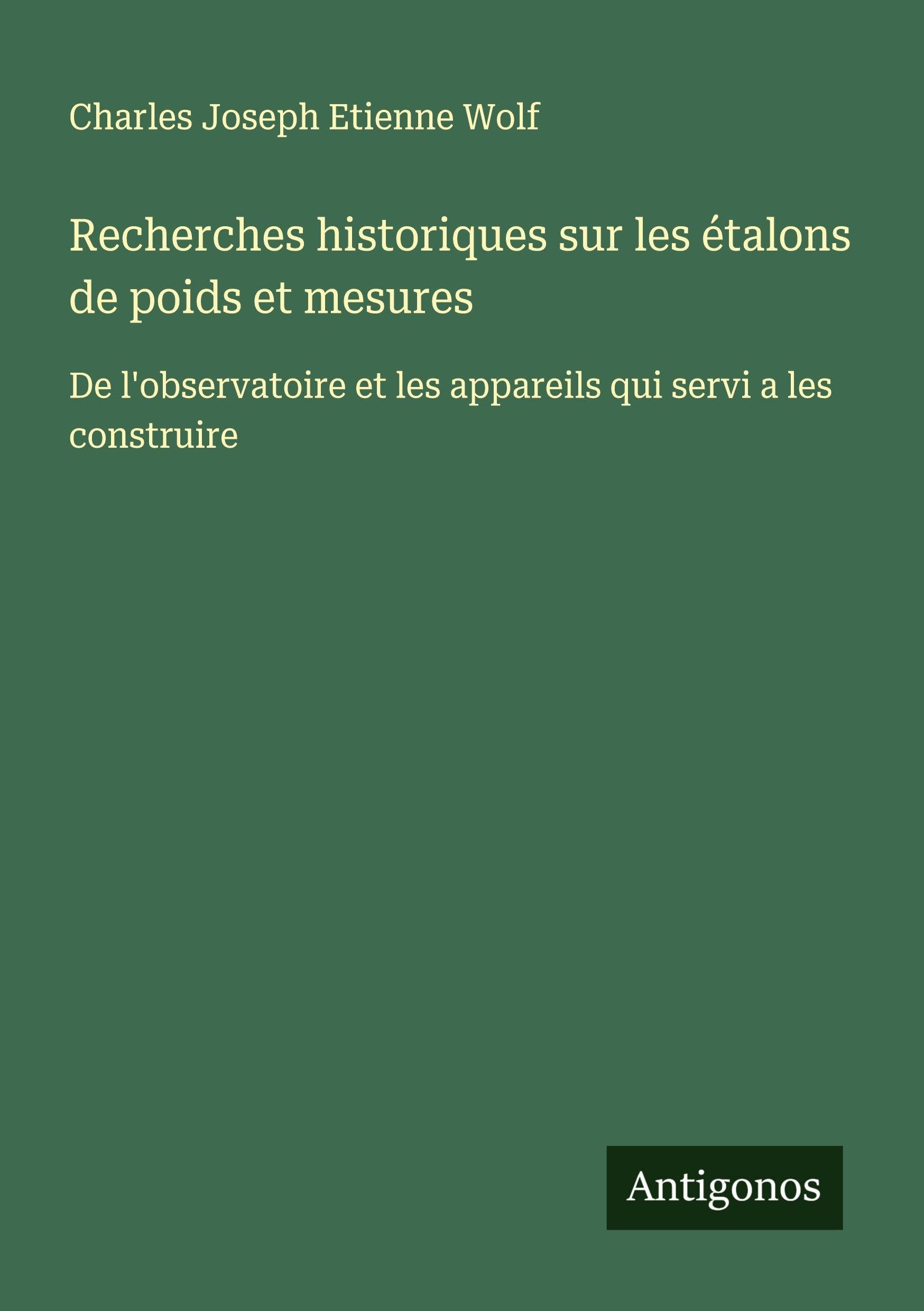 Recherches historiques sur les étalons de poids et mesures Classics