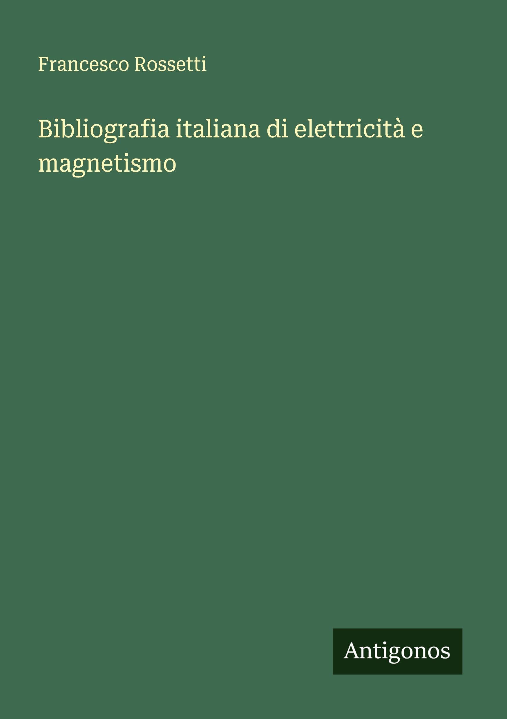 Bibliografia italiana di elettricità e magnetismo Classics