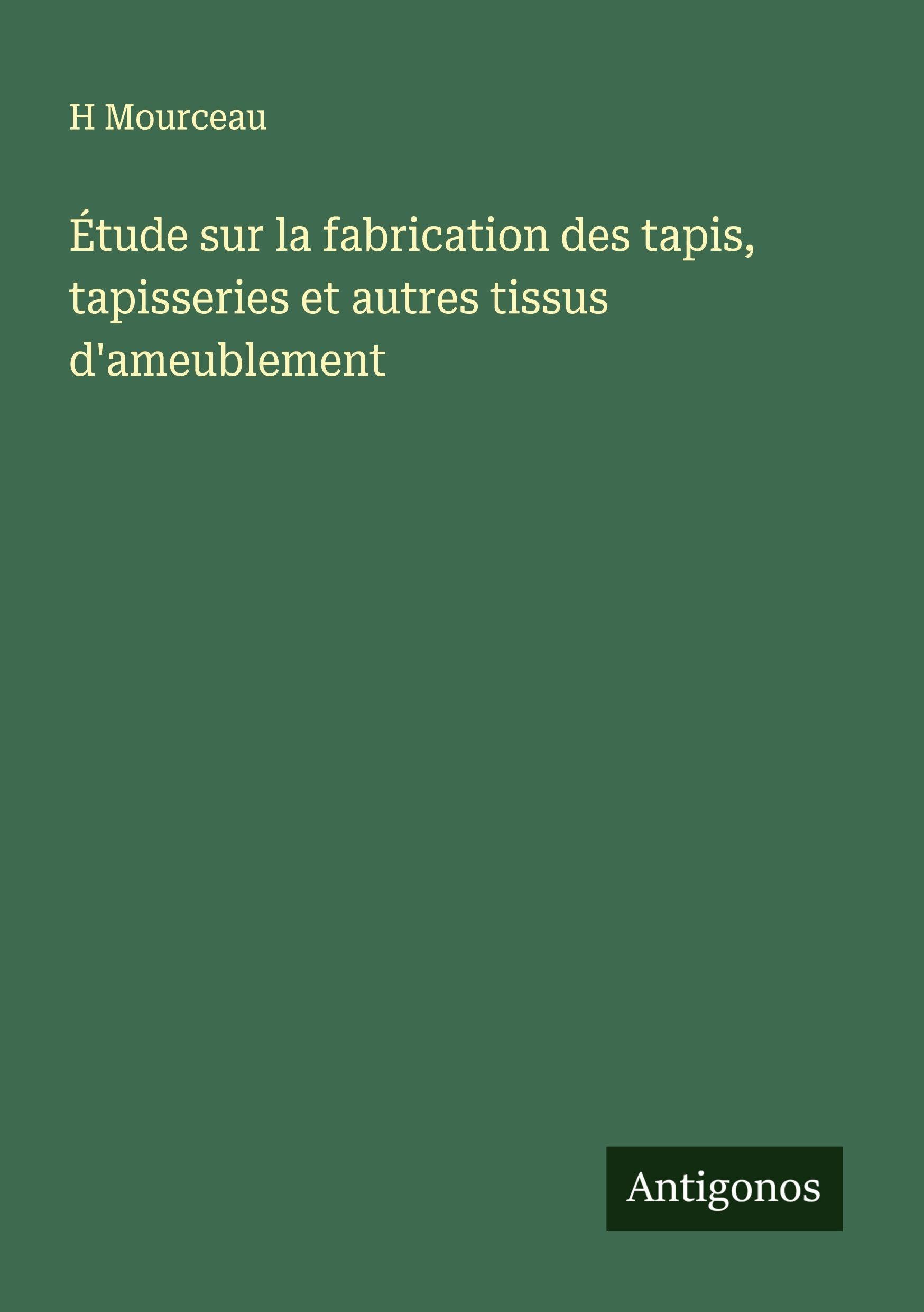Étude sur la fabrication des tapis, tapisseries et autres tissus d'ameublement Classics